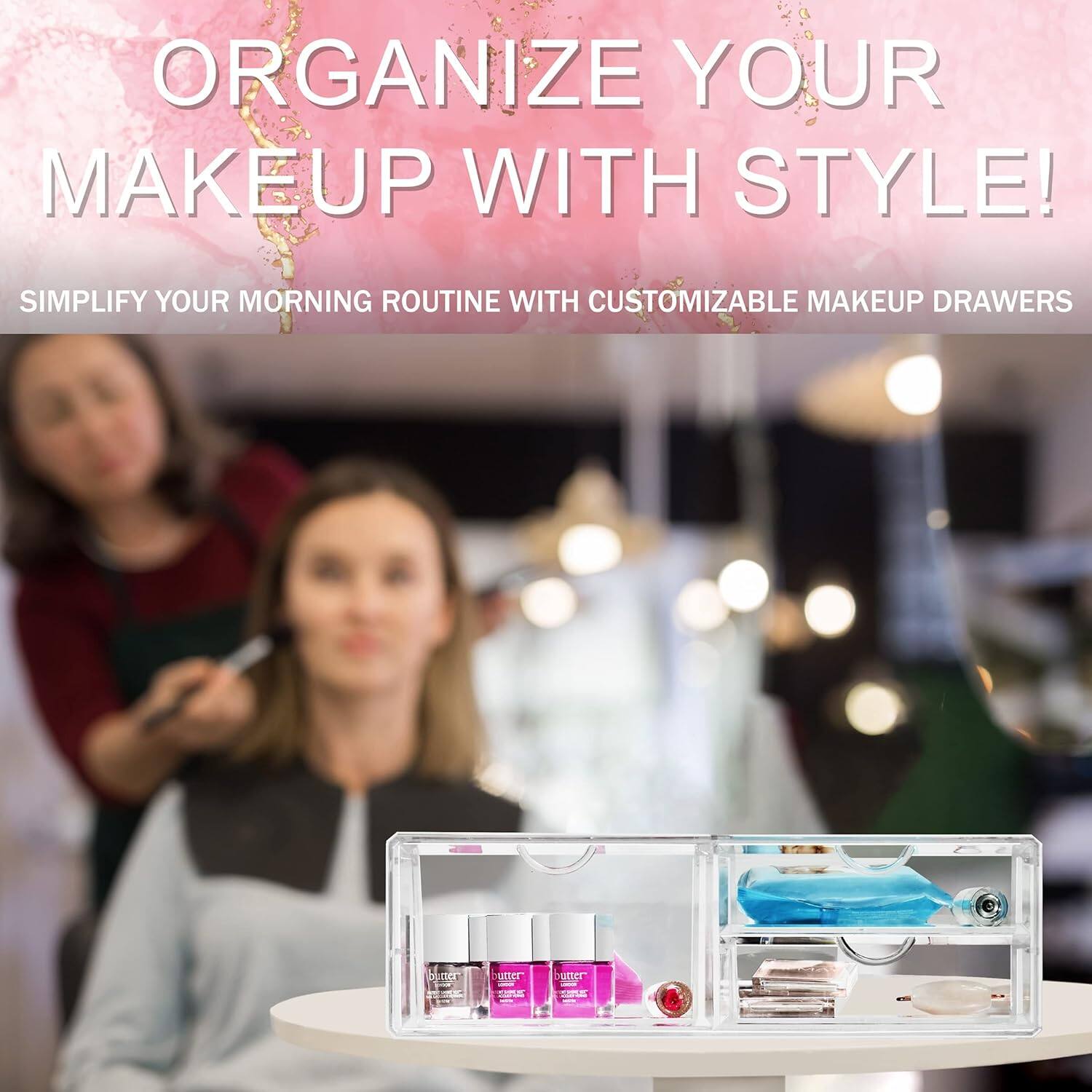 ORGANIZE YOUR MAKEUP WITH STYLE!  
SIMPLIFY YOUR MORNING ROUTINE WITH CUSTOMIZABLE MAKEUP DRAWERS
