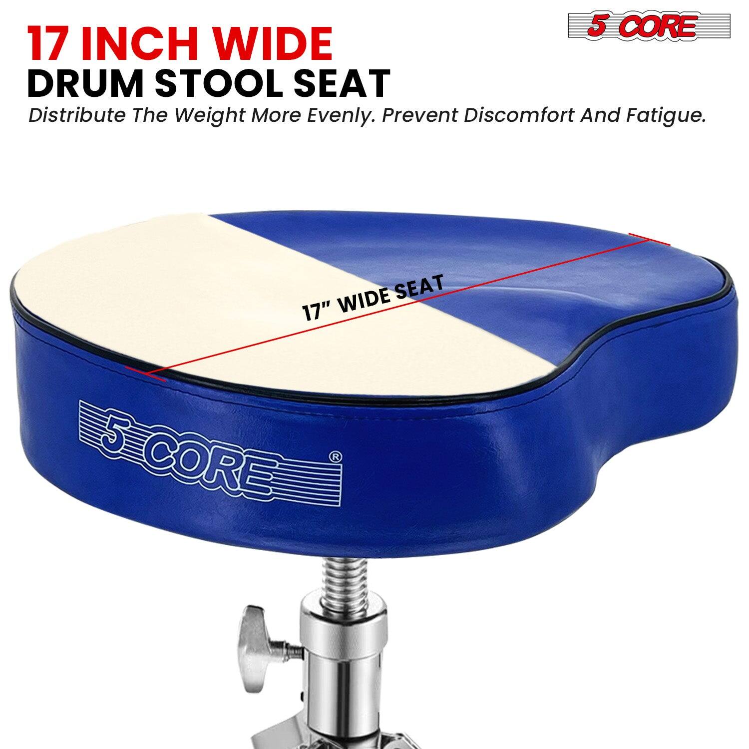 17 INCH WIDE DRUM STOOL SEAT  
Distribute The Weight More Evenly. Prevent Discomfort And Fatigue.  
17" WIDE SEAT  
5 CORE