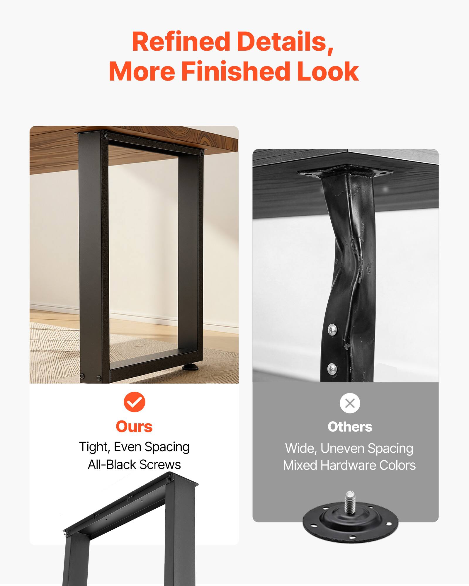 Refined Details, More Finished Look

Ours
Tight, Even Spacing
All-Black Screws

Others
Wide, Uneven Spacing
Mixed Hardware Colors