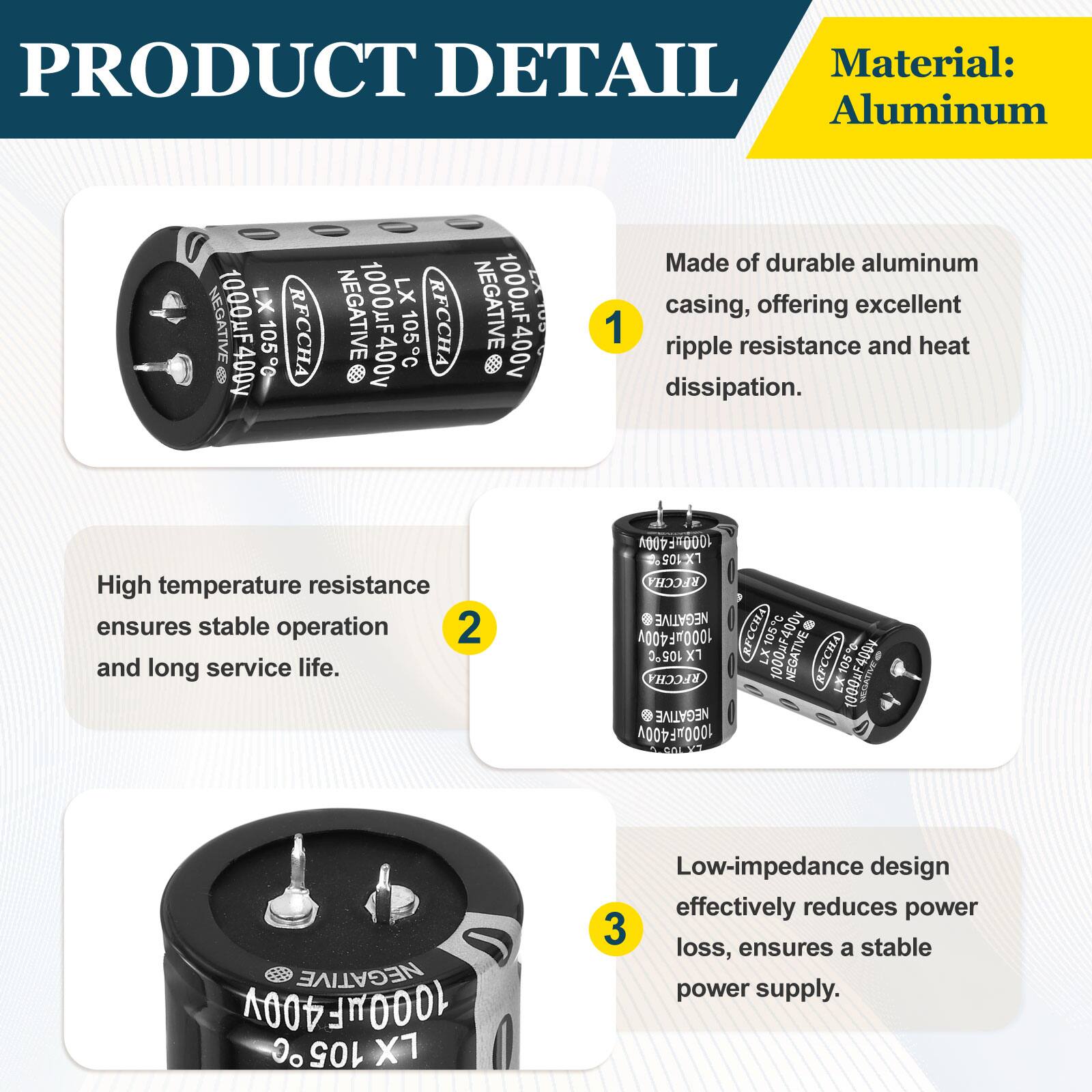 PRODUCT DETAIL

Material: Aluminum

1. Made of durable aluminum casing, offering excellent ripple resistance and heat dissipation.
2. High temperature resistance ensures stable operation and long service life.
3. Low-impedance design effectively reduces power loss, ensures a stable power supply.