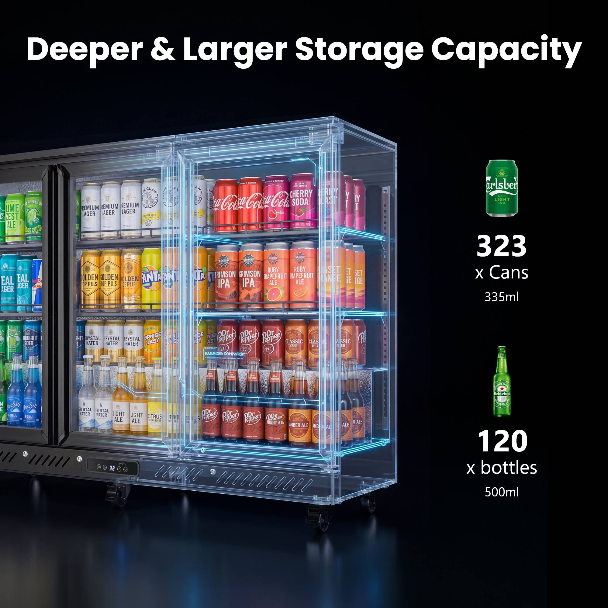 Deeper & Larger Storage Capacity

1 ANL ME E EST ALE EAL EAL ER SER MIUM EMIUM EMUM AGER LIGER LAGER OLDEN LDEN LDEN ANTA PUS t PIS TP I | I I CHERRY ERNY a-Cola-ColaCol LEST IY SODA I -- + RUEY RUBY UNSEL ET TA RIMSON RIMSON RAPEFRU  GET ALE MANGE iE IGE IPA IPA ALE arlsber SPONT I 323 X Cans 335ml ee DKET A  YSTAL STAL CISAL DENIOA STE NATER RATLE SAST | tH al ppet P Rpp SASE LAN i .. i 7  RARR n c R  slt 5k E - - PRTAL STAL BicR -R SHT LIGHT o0C BLE ALF CTRLD : ARS B R 20s  All - ALI IEI - .  a 120 X bottles 500ml