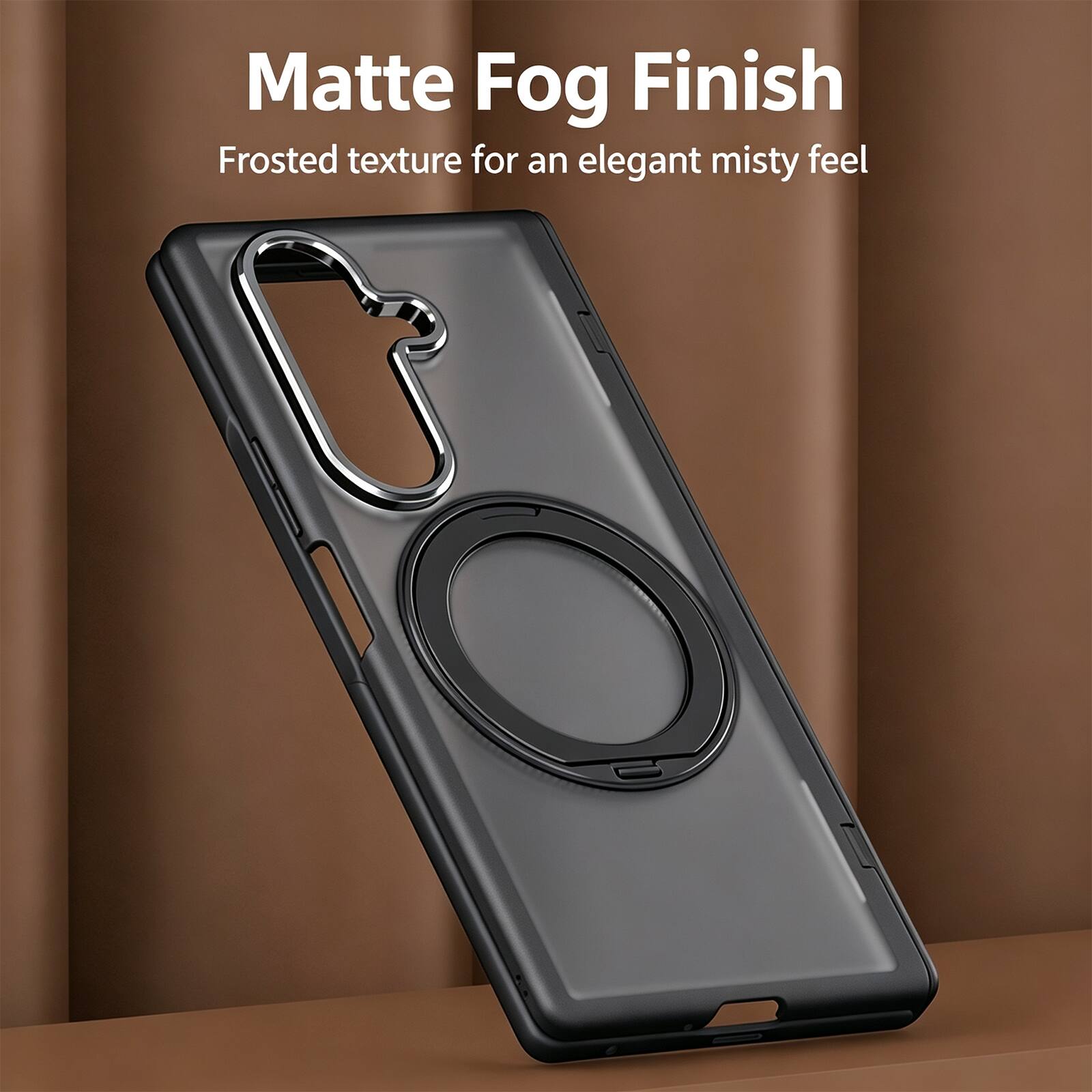 Matte Fog Finish  
Frosted texture for an elegant misty feel