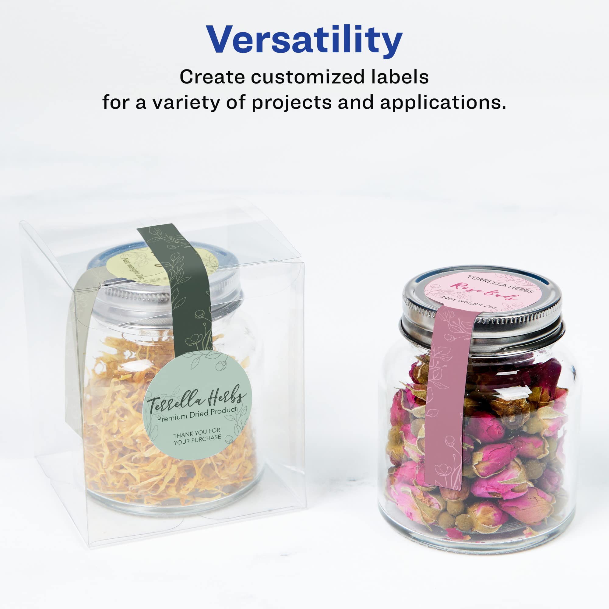 Versatility  
Create customized labels for a variety of projects and applications.  

TERRELLA Herbs  
Premium Dried Product  
THANK YOU FOR YOUR PURCHASE