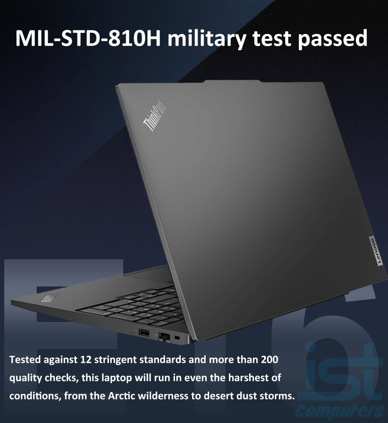 MIL-STD-810H military test passed

Tested against 12 stringent standards and more than 200 quality checks, this laptop will run in even the harshest of conditions, from the Arctic wilderness to desert dust storms.