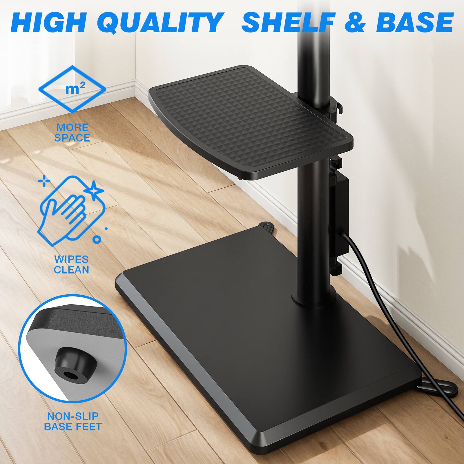 HIGH QUALITY SHELF & BASE

- m²
- MORE SPACE
- WIPES CLEAN
- NON-SLIP BASE FEET