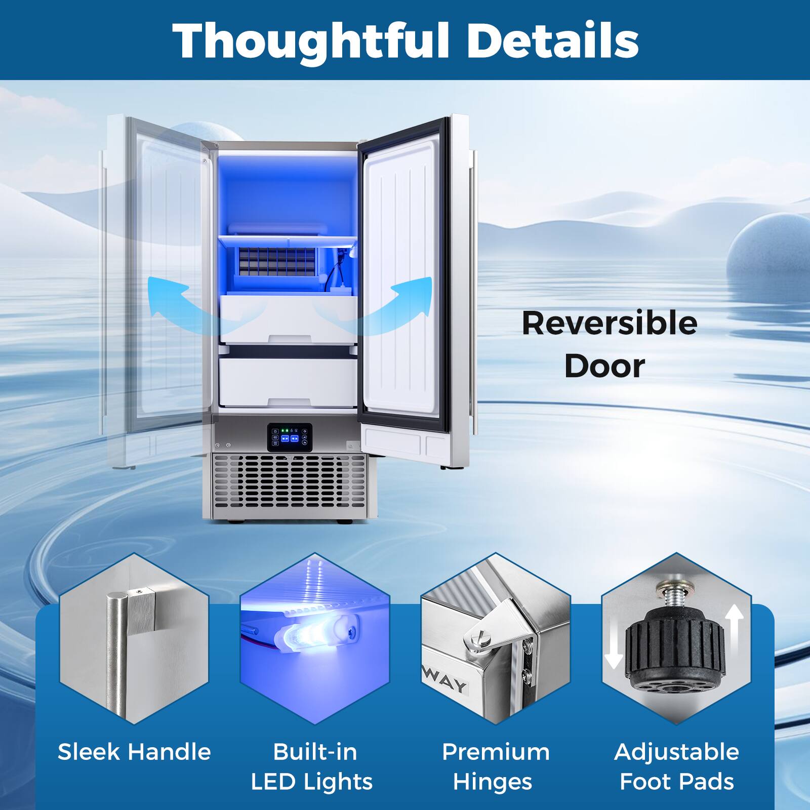 Thoughtful Details

- Reversible Door
- Sleek Handle
- Built-in LED Lights
- Premium Hinges
- Adjustable Foot Pads