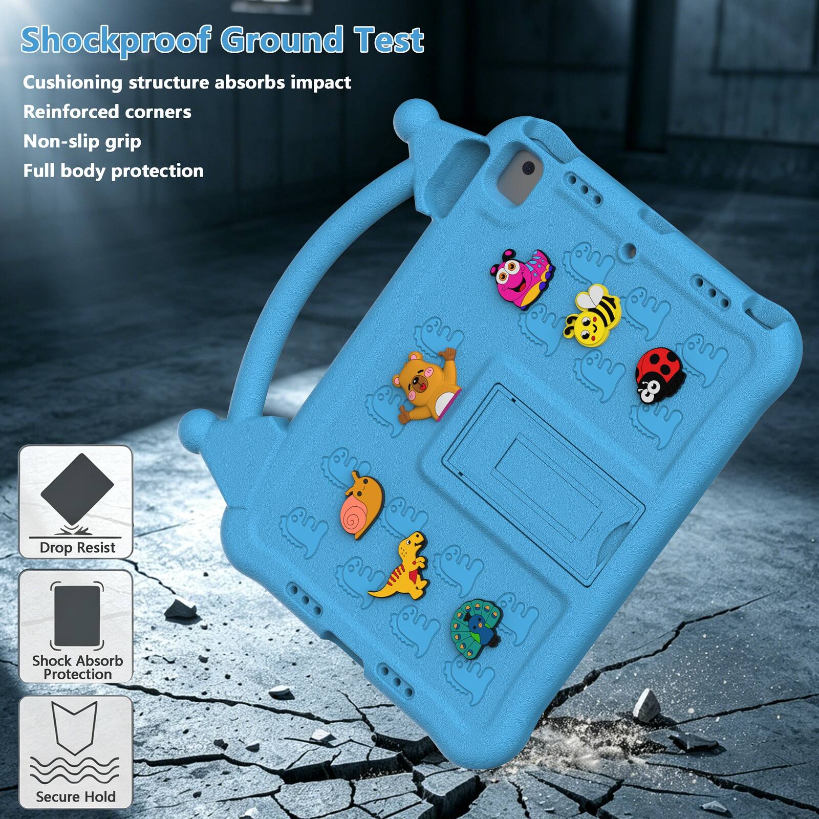 Shockproof Ground Test  
Cushioning structure absorbs impact  
Reinforced corners  
Non-slip grip  
Full body protection  

Drop Resist  
Shock Absorb Protection  
Secure Hold