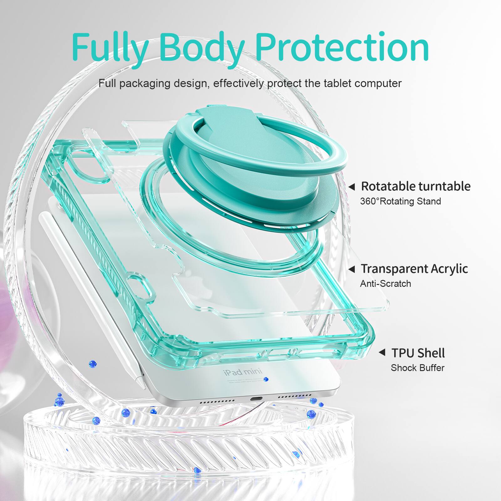 Fully Body Protection

Full packaging design, effectively protect the tablet computer

Rotatable turntable
360° Rotating Stand

Transparent Acrylic
Anti-Scratch

TPU Shell
Shock Buffer