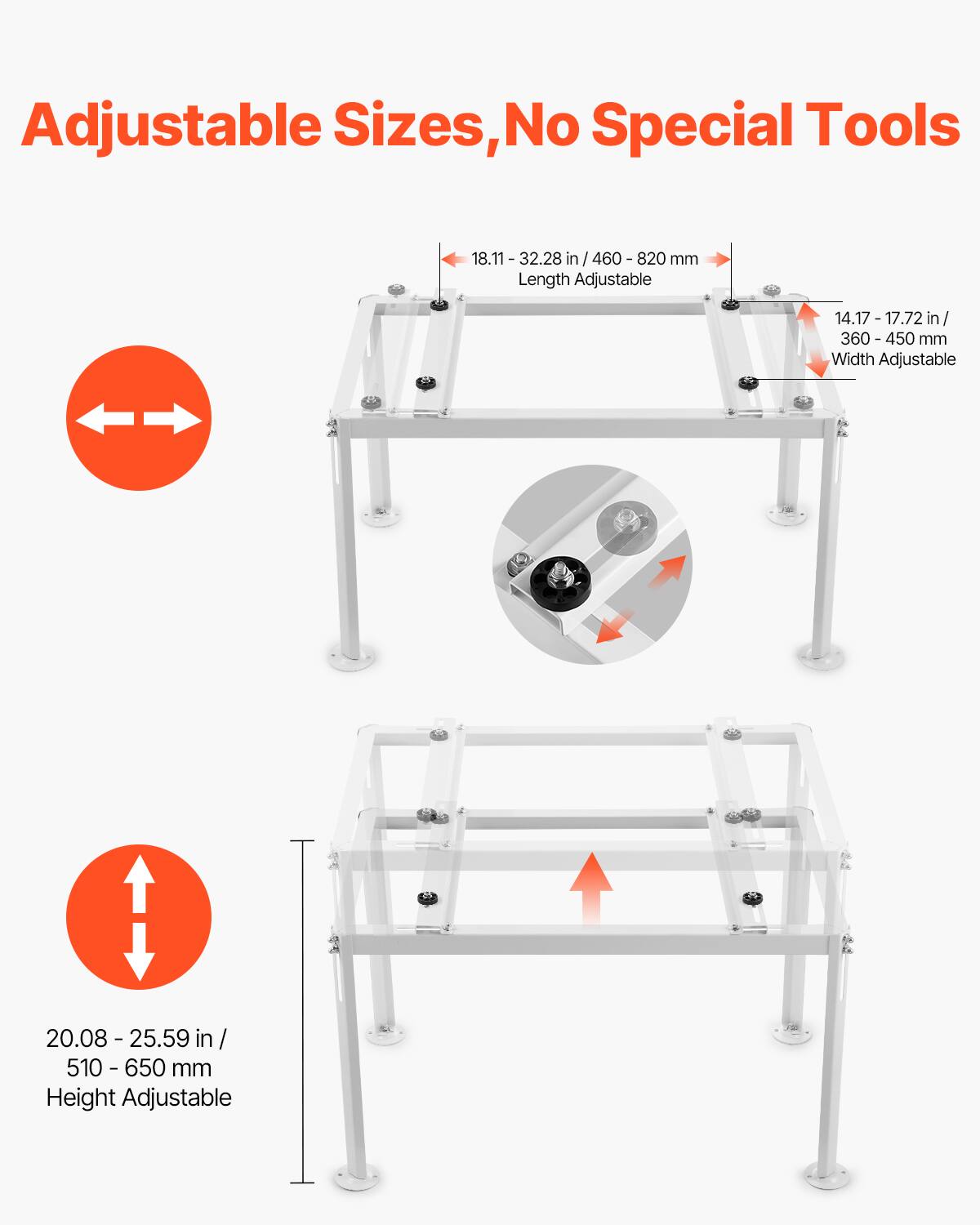 Adjustable Sizes, No Special Tools

- Length Adjustable: 18.11 - 32.28 in / 460 - 820 mm
- Width Adjustable: 14.17 - 17.72 in / 360 - 450 mm
- Height Adjustable: 20.08 - 25.59 in / 510 - 650 mm