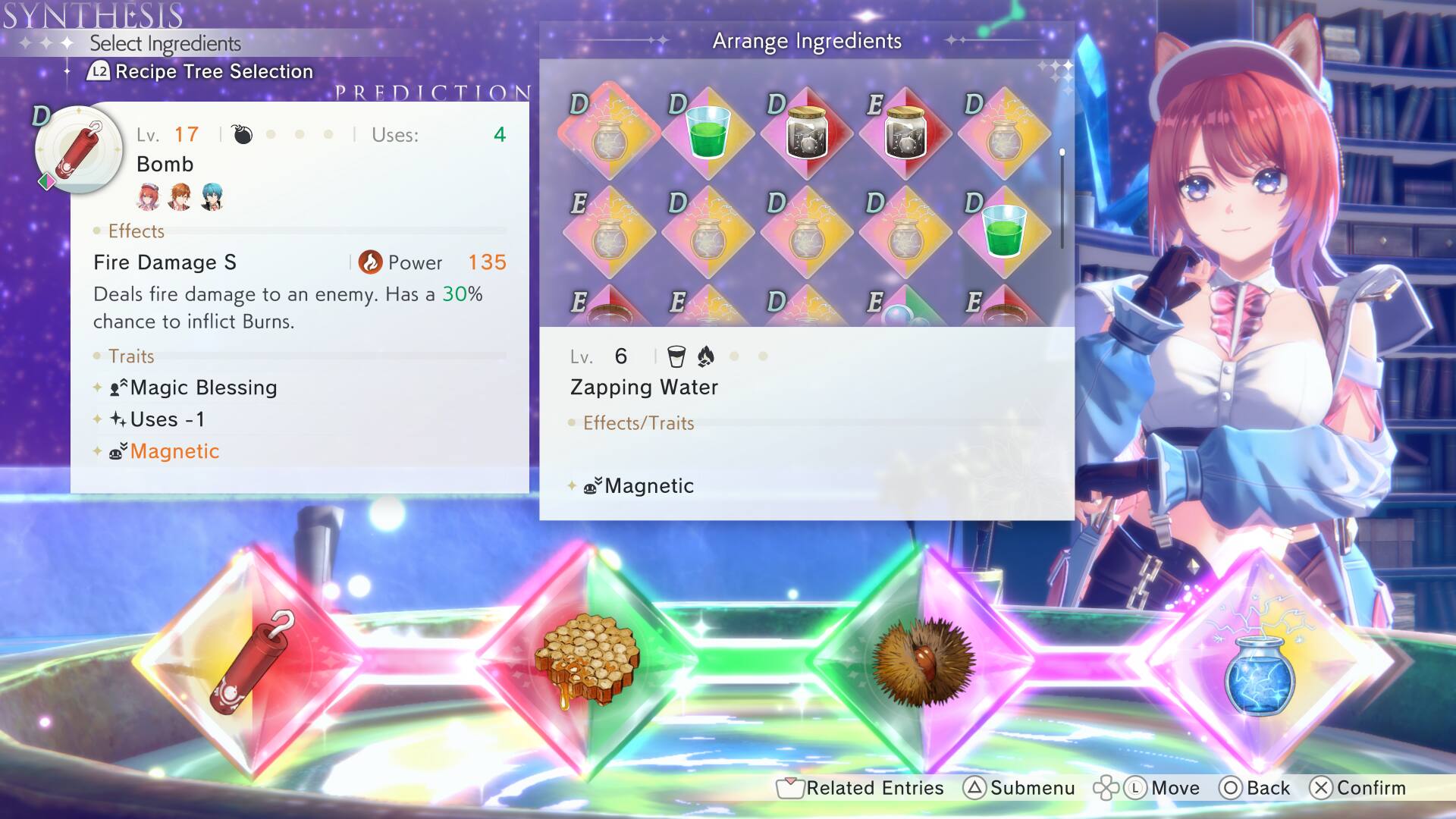 SYNTHESIS Select Ingredients L2 Recipe Tree Selection PREDICTION D D Lv. 17 Uses: 4 Bomb E Effects Fire Damage S Power 135 Deals fire damage to an enemy. Has a 30% E chance to inflict Burns. Arrange Ingredients D D E D D D E D E D D E Traits Magic Blessing Uses -1 1 Magnetic Lv. 6 Zapping Water Effects/Traits Magnetic Related Entries A Submenu L Move Back X Confirm