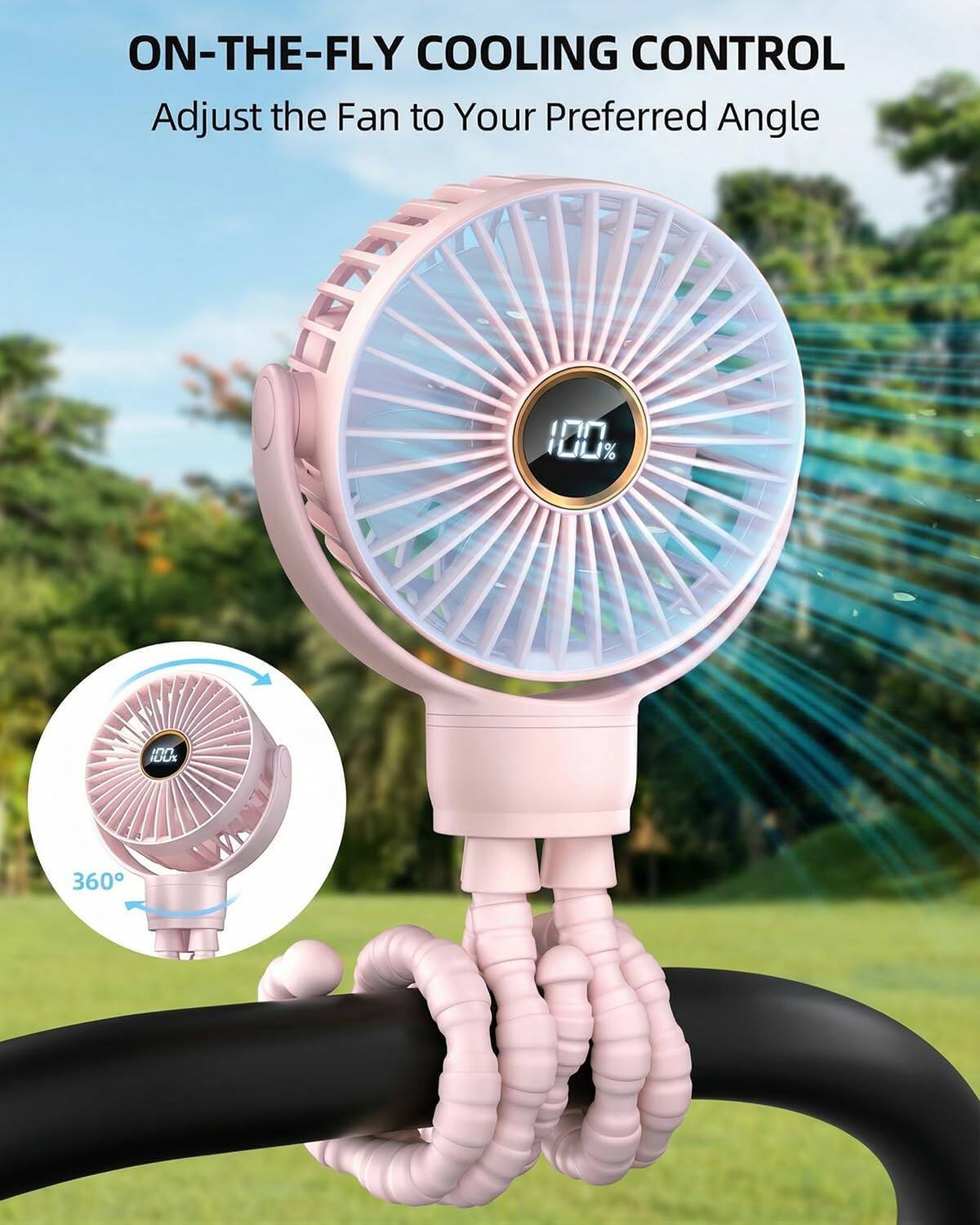 ON-THE-FLY COOLING CONTROL  
Adjust the Fan to Your Preferred Angle  

100%  
360°