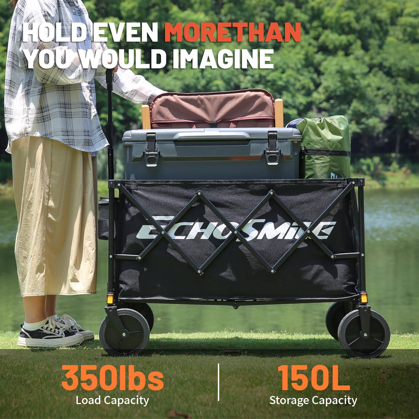 HOLD EVEN MORE THAN YOU WOULD IMAGINE

ECHOSMiE

350lbs Load Capacity | 150L Storage Capacity