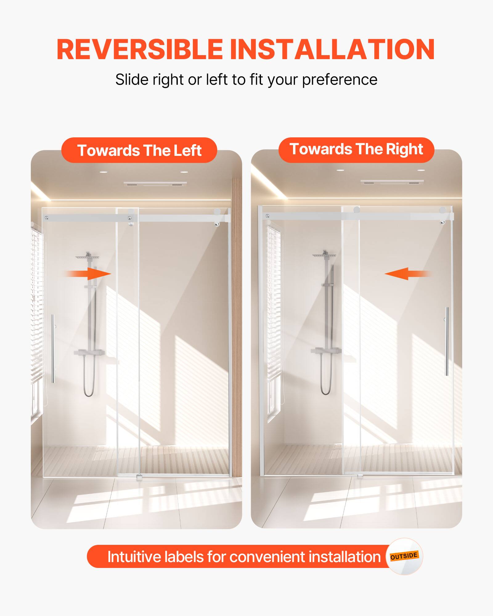 REVERSIBLE INSTALLATION  
Slide right or left to fit your preference  

Towards The Left  
Towards The Right  

Intuitive labels for convenient installation  
OUTSIDE