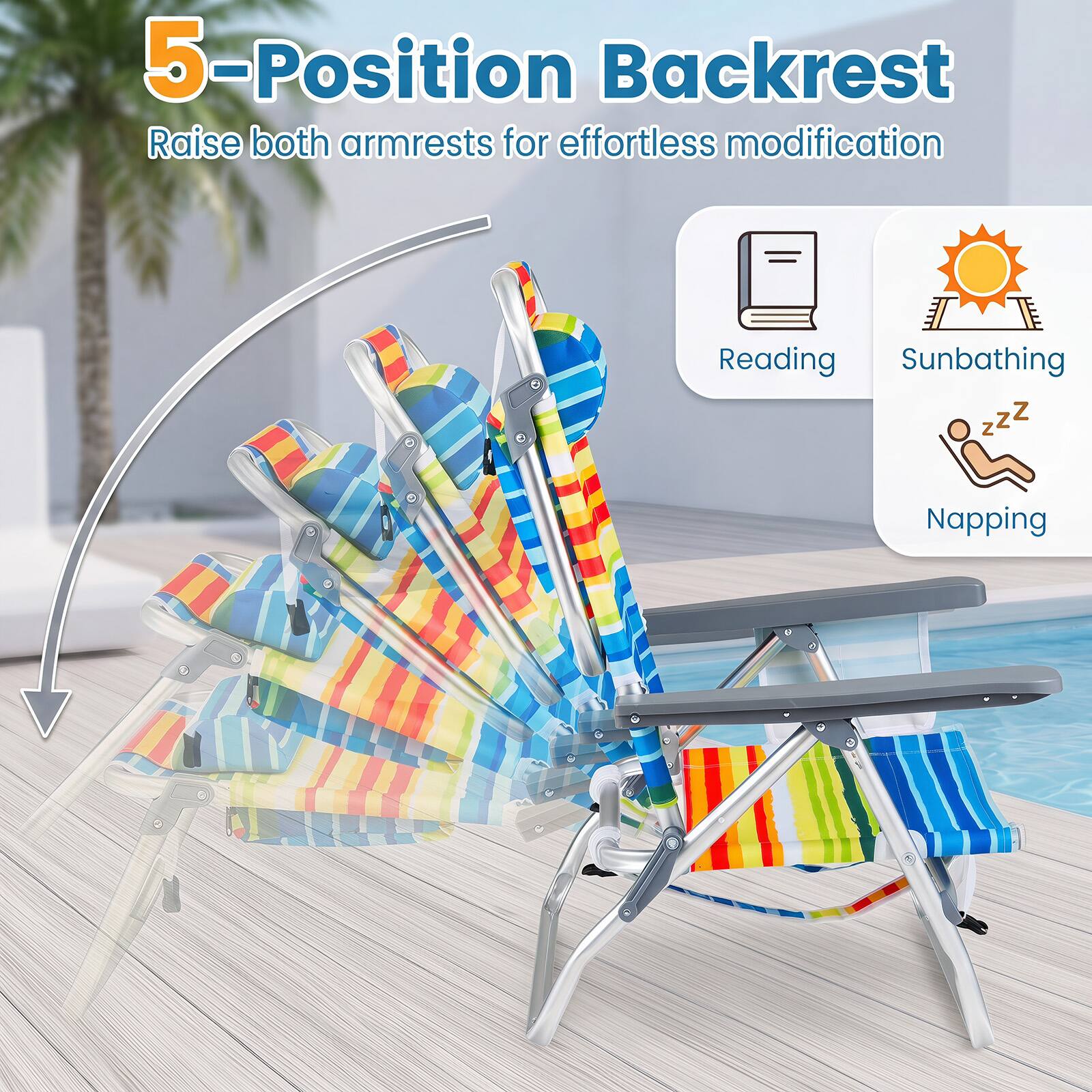 5-Position Backrest  
Raise both armrests for effortless modification  

Reading  
Sunbathing  
Napping