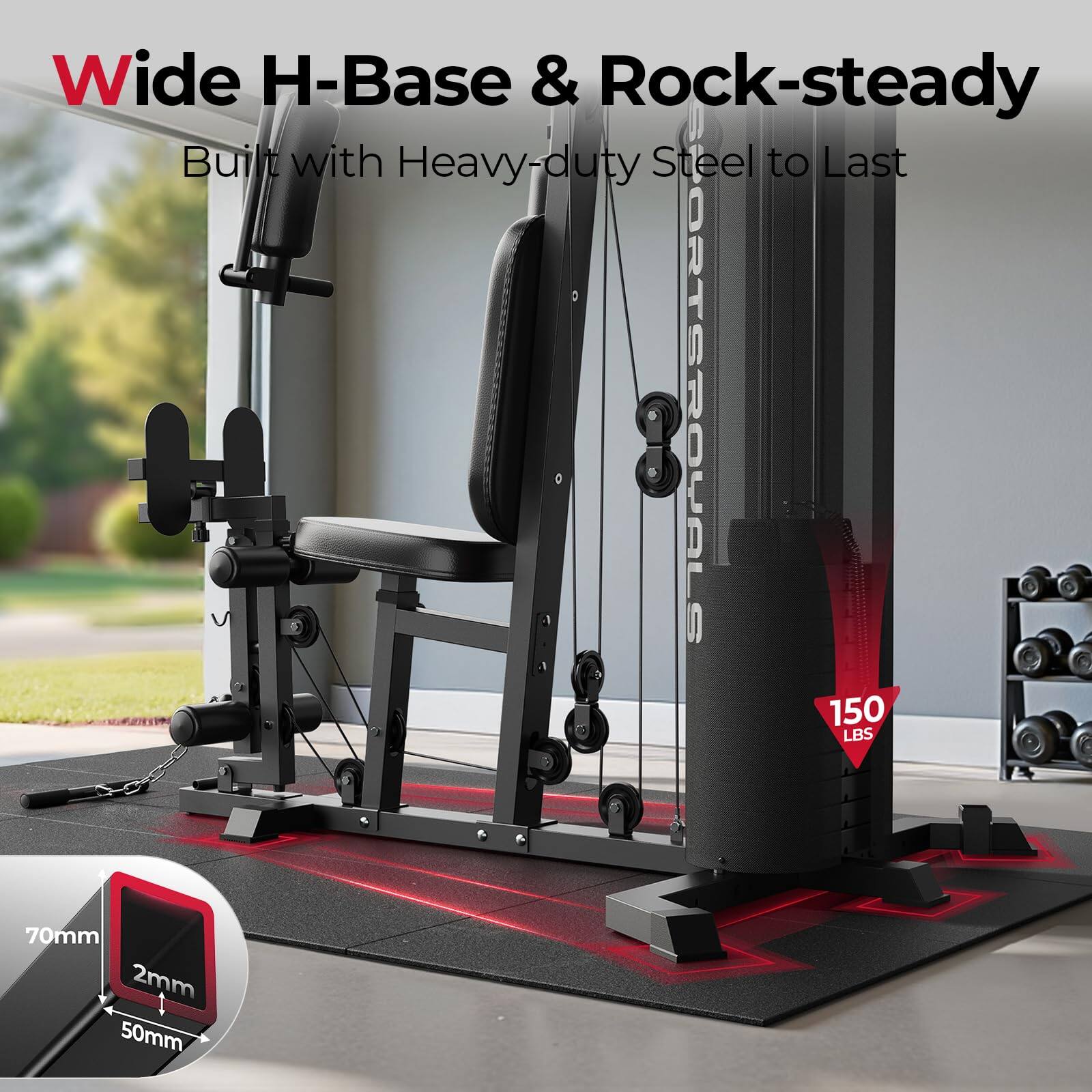 Wide H-Base & Rock-steady  
Built with Heavy-duty Steel to Last  
PORTSROWALS  
150 LBS  
70mm  
2mm  
50mm