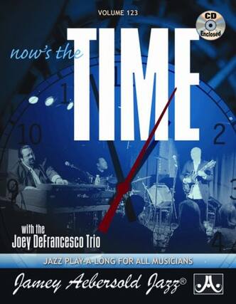 VOLUME 123
now's the TIME
with the Joey DeFrancesco Trio
JAZZ PLAY-A-LONG FOR ALL MUSICIANS
Jamey Aebersold Jazz®
CD Enclosed