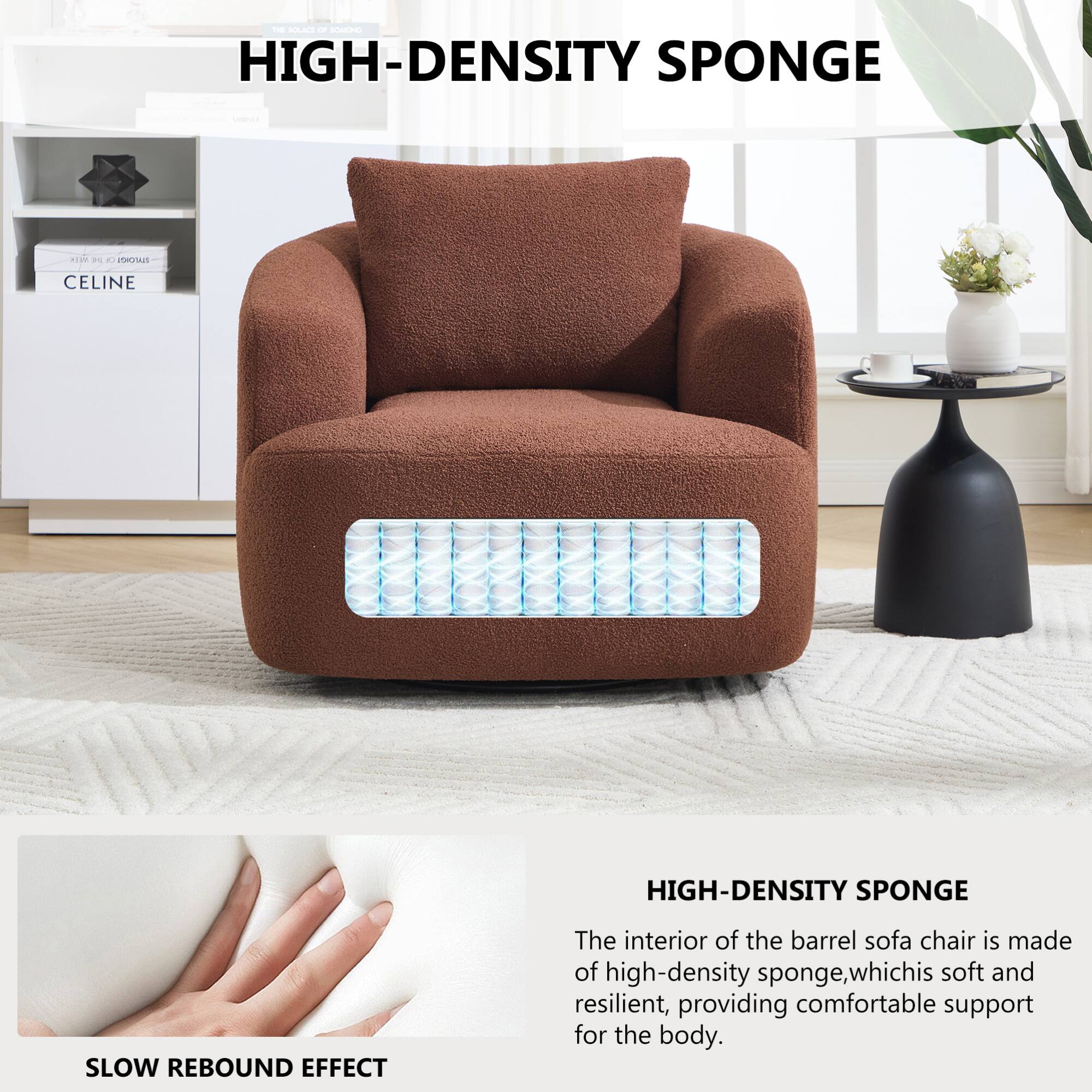 **HIGH-DENSITY SPONGE**

The interior of the barrel sofa chair is made of high-density sponge, which is soft and resilient, providing comfortable support for the body.

**SLOW REBOUND EFFECT**