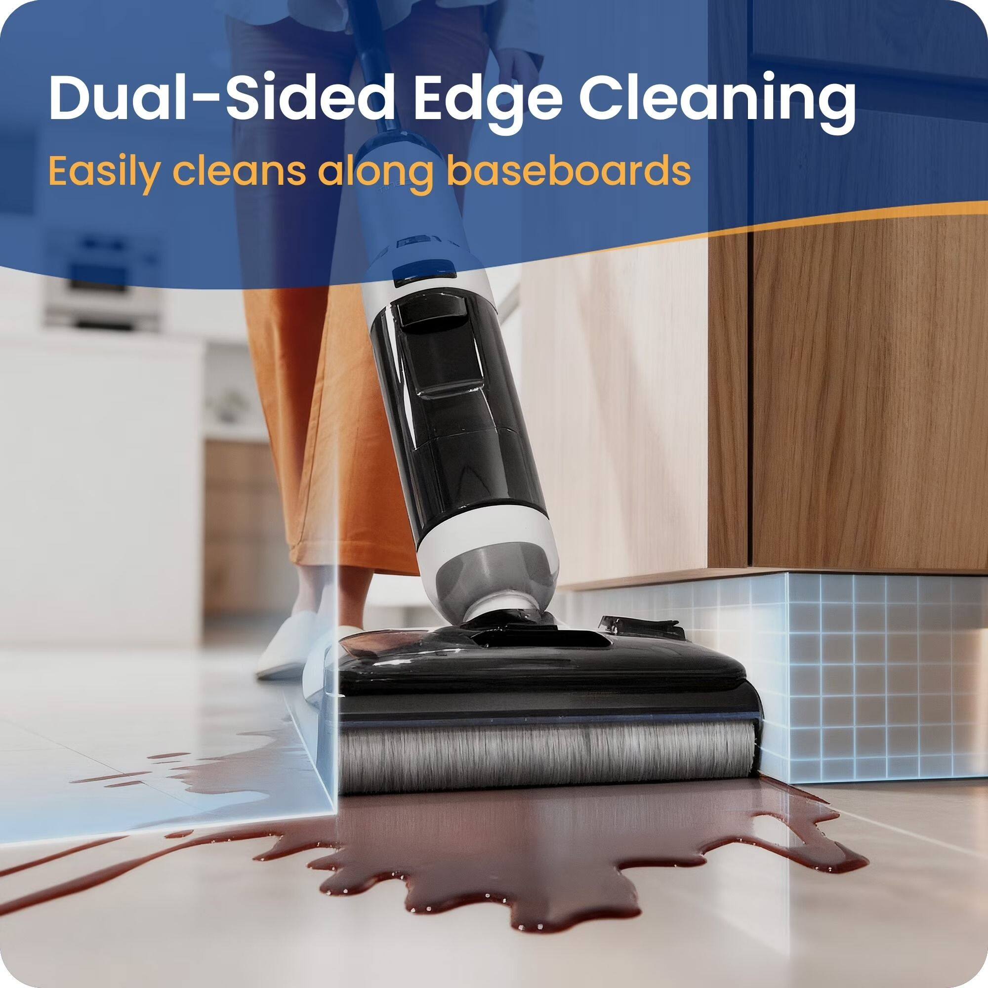 Dual-Sided Edge Cleaning  
Easily cleans along baseboards