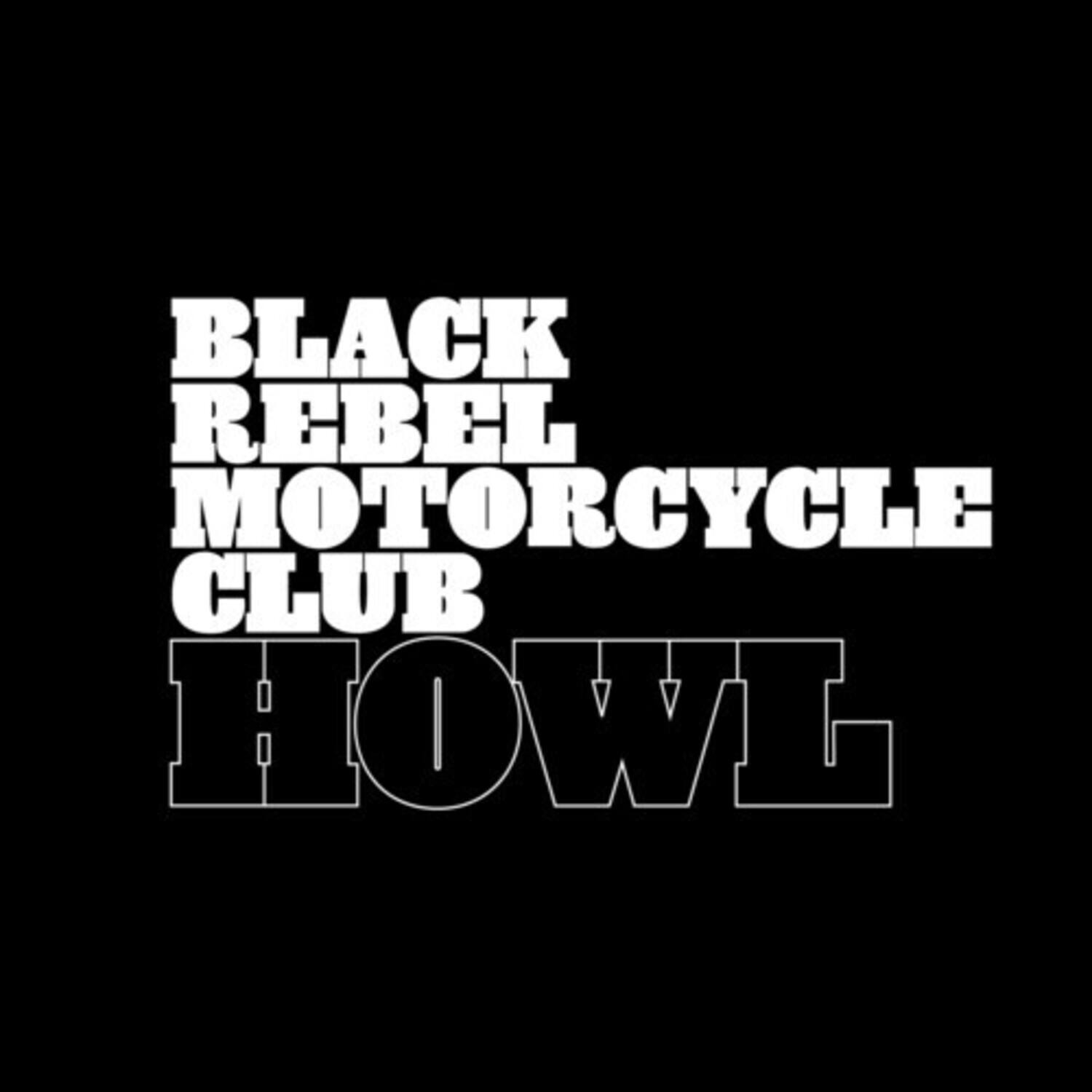 BLACK REBEL MOTORCYCLE CLUB HOWL
