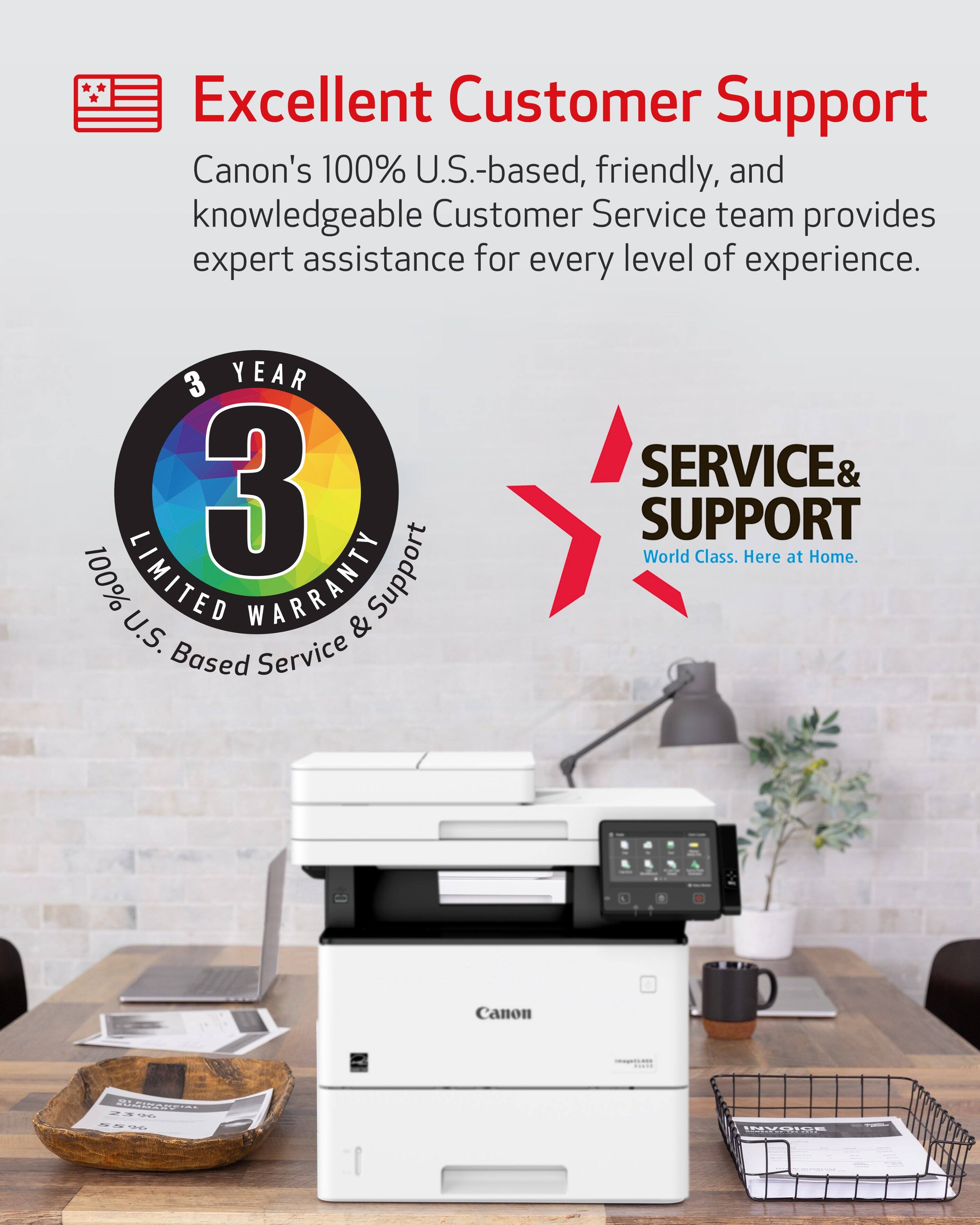 Excellent Customer Support  
Canon's 100% U.S.-based, friendly, and knowledgeable Customer Service team provides expert assistance for every level of experience.

3 YEAR 100% LIMITED WARRANTY  
U.S. Based Service & Support

SERVICE & SUPPORT  
World Class. Here at Home.

Canon