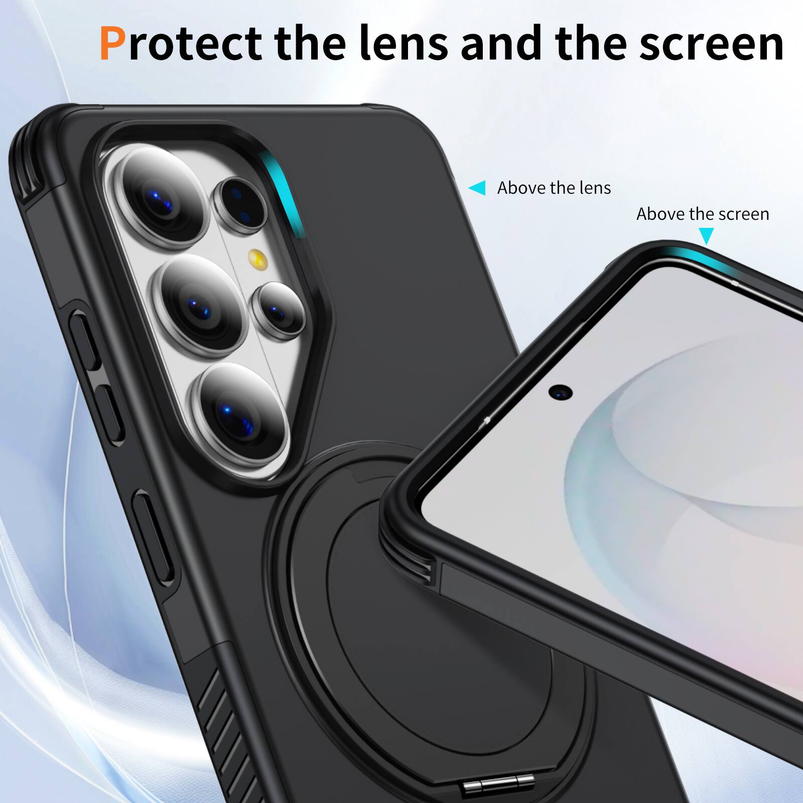 Protect the lens and the screen

Above the lens

Above the screen
