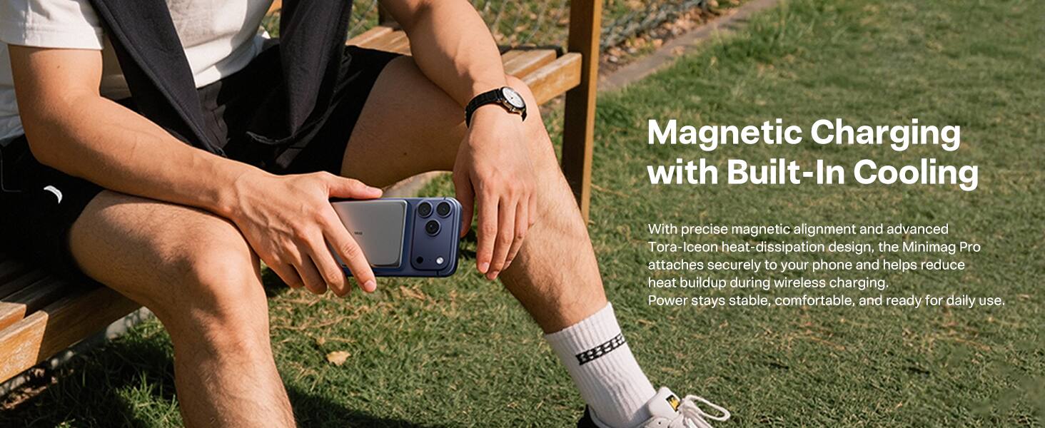 Magnetic Charging with Built-In Cooling

With precise magnetic alignment and advanced Tora-Iceon heat-dissipation design, the Minimag Pro attaches securely to your phone and helps reduce heat buildup during wireless charging. Power stays stable, comfortable, and ready for daily use.