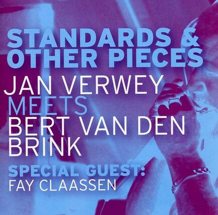STANDARDS & OTHER PIECES
JAN VERWEY MEETS BERT VAN DEN BRINK
SPECIAL GUEST: FAY CLAASSEN