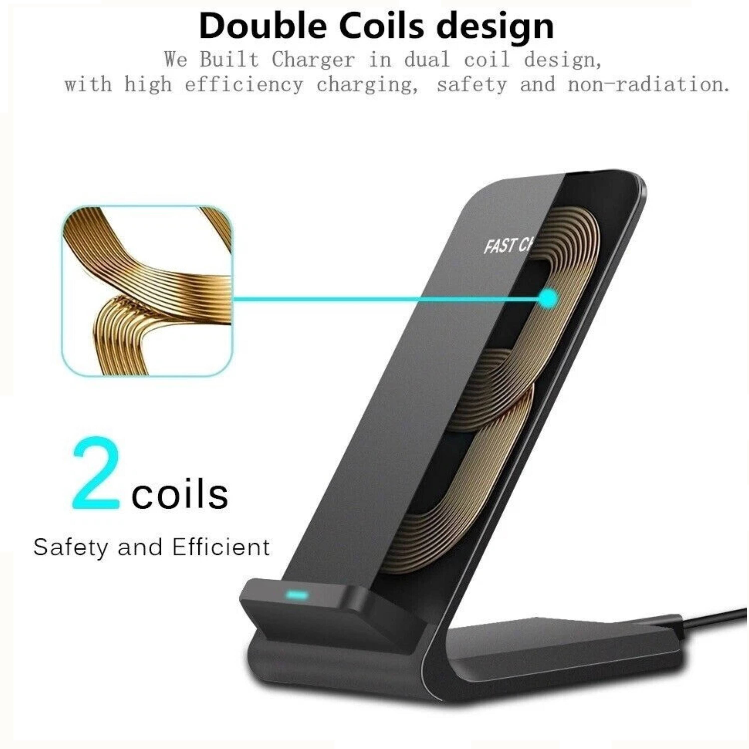 Double Coils design  
We Built Charger in dual coil design, with high efficiency charging, safety and non-radiation.  
FAST CI  
2 coils  
Safety and Efficient