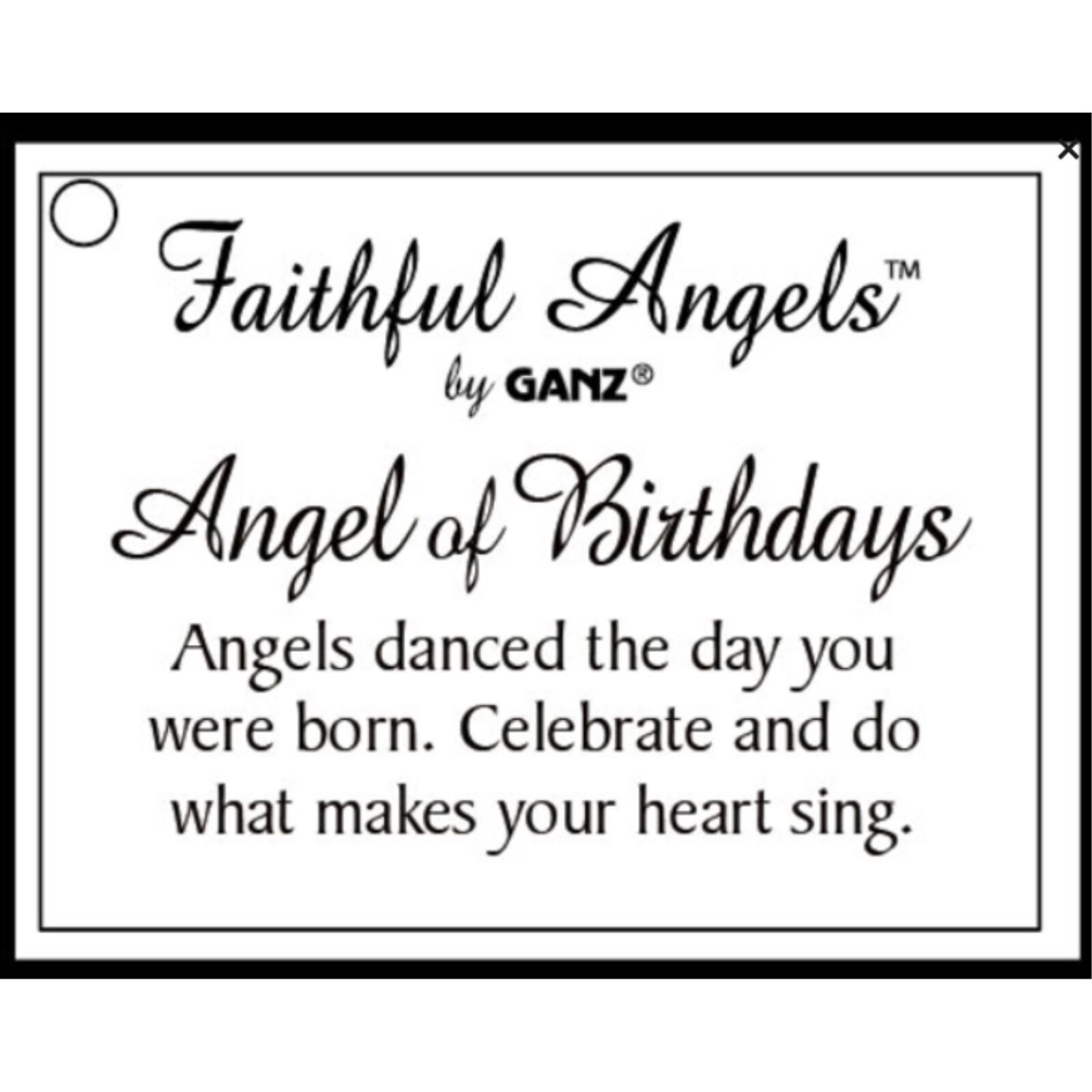 Faithful Angels™ by GANZ®  
Angel of Birthdays  

Angels danced the day you were born. Celebrate and do what makes your heart sing.