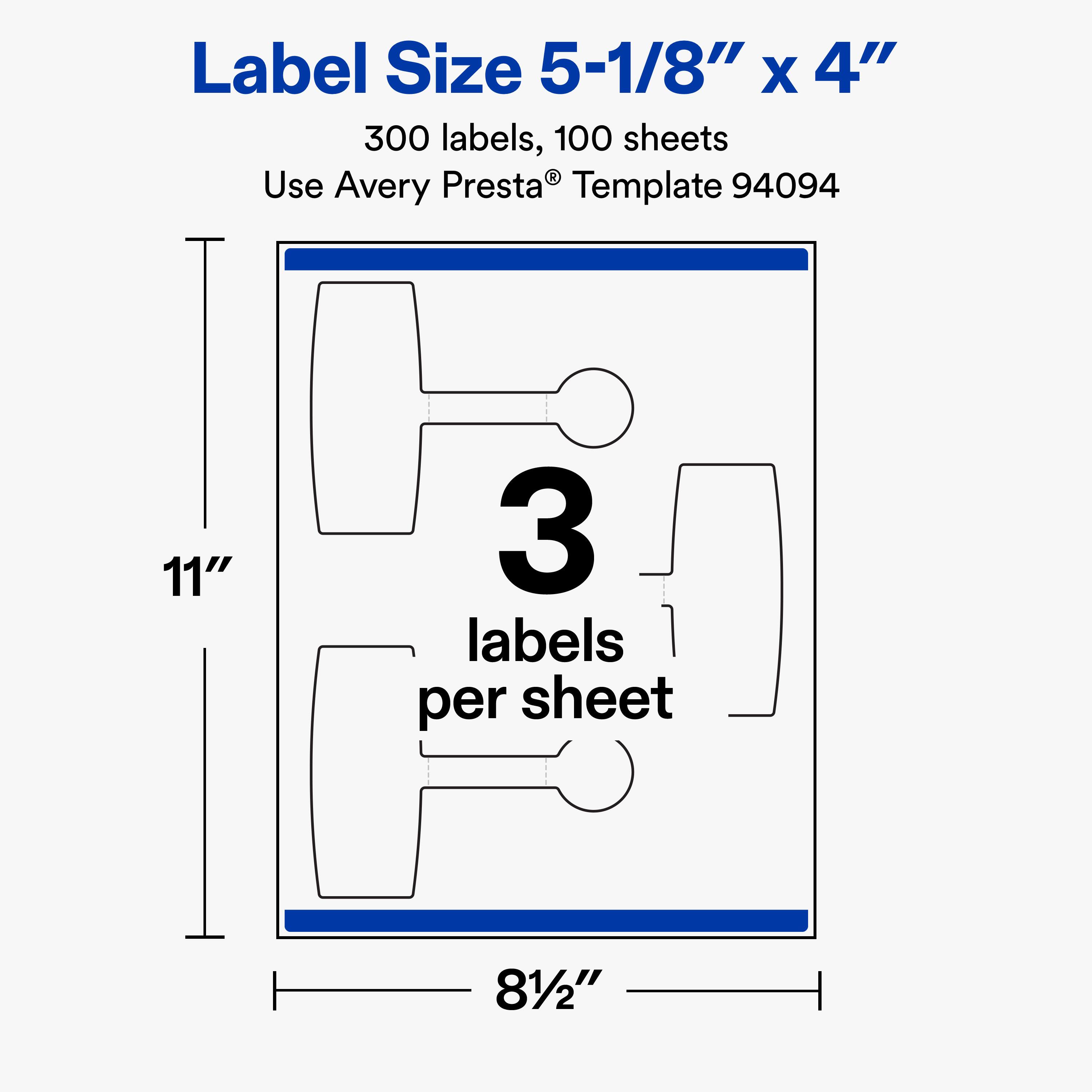 Label Size 5-1/8" x 4"  
300 labels, 100 sheets  
Use Avery Presta® Template 94094  
11"  
3 labels per sheet  
8 1/2"