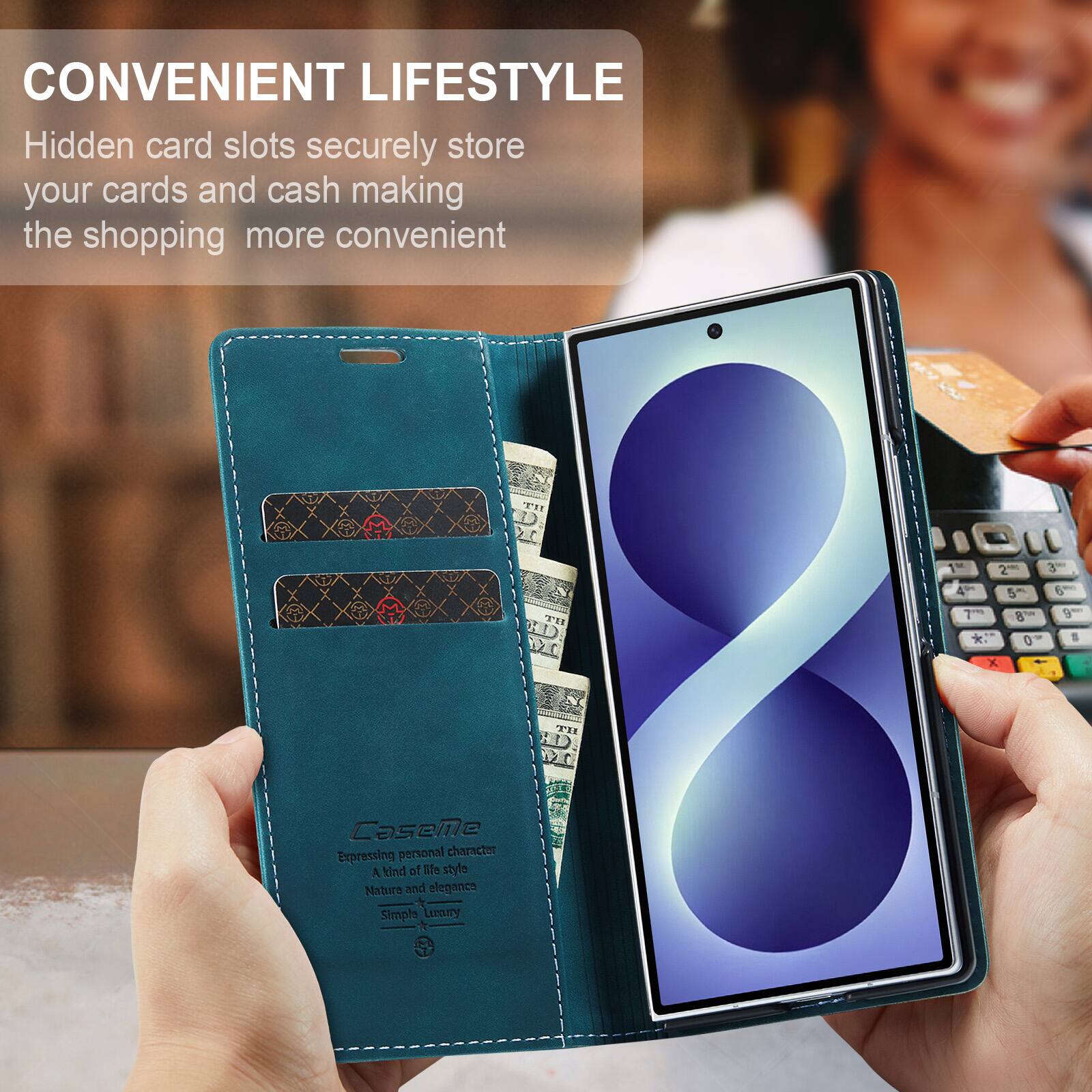 CONVENIENT LIFESTYLE  
Hidden card slots securely store your cards and cash making the shopping more convenient

49  
2TH 5th 8TH  
3 6 9  
0  
#  
X  
TH  

Caseme  
Expressing personal character  
A kind of life style  
Nature and elegance  
Simple Luxury