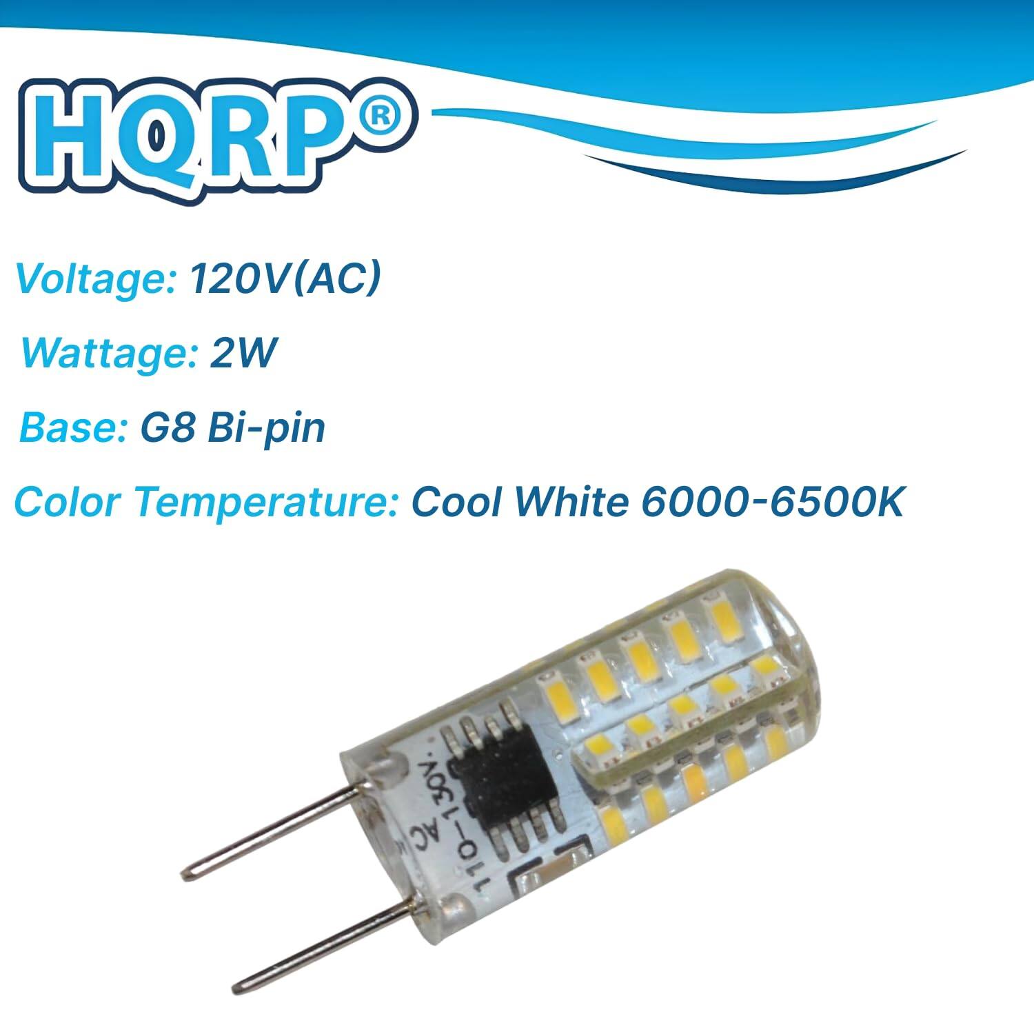 HQRP  
Voltage: 120V(AC)  
Wattage: 2W  
Base: G8 Bi-pin  
Color Temperature: Cool White 6000-6500K  
AC 110-130V