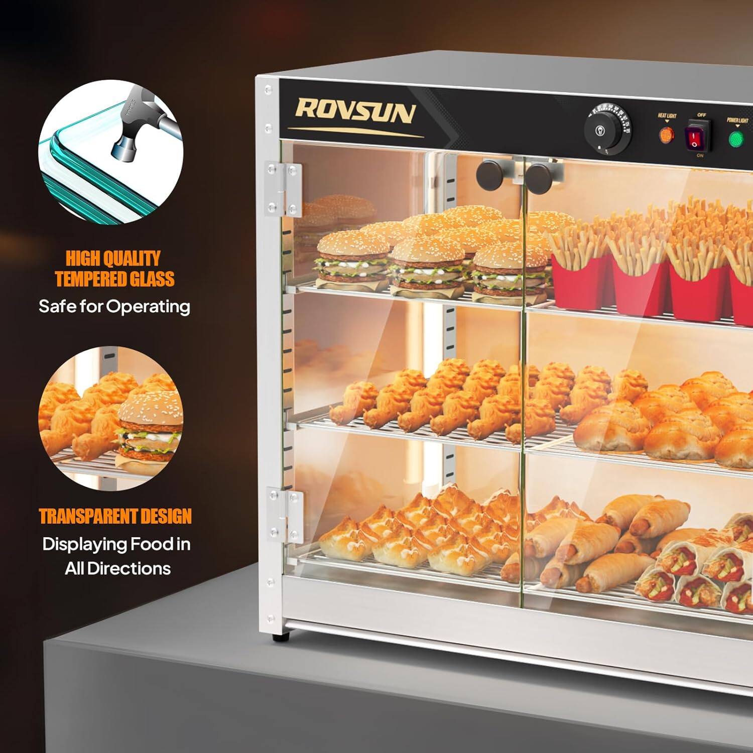 ROVSUN

- HIGH QUALITY TEMPERED GLASS
  Safe for Operating

- TRANSPARENT DESIGN
  Displaying Food in All Directions
