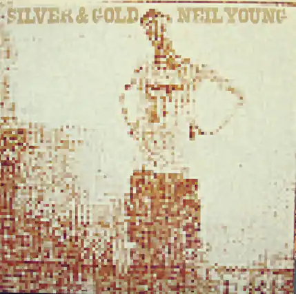 SILVER & GOLD
NEIL YOUNG