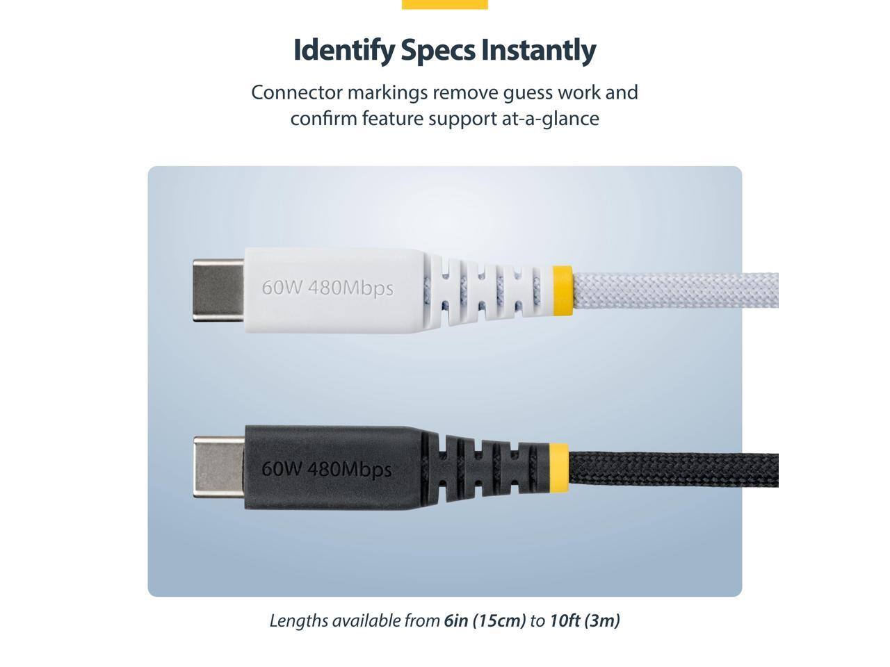 Identify Specs Instantly  
Connector markings remove guess work and confirm feature support at-a-glance  

60W 480Mbps  
60W 480Mbps  

Lengths available from 6in (15cm) to 10ft (3m)