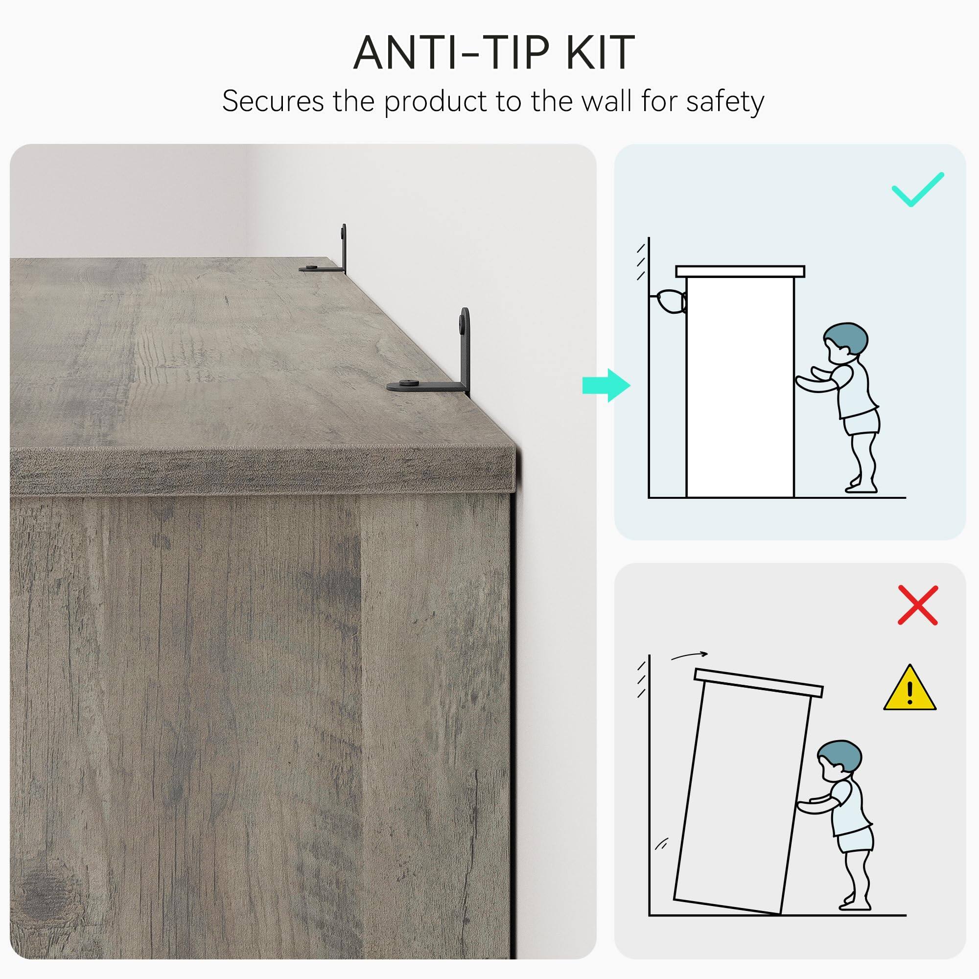 ANTI-TIP KIT  
Secures the product to the wall for safety