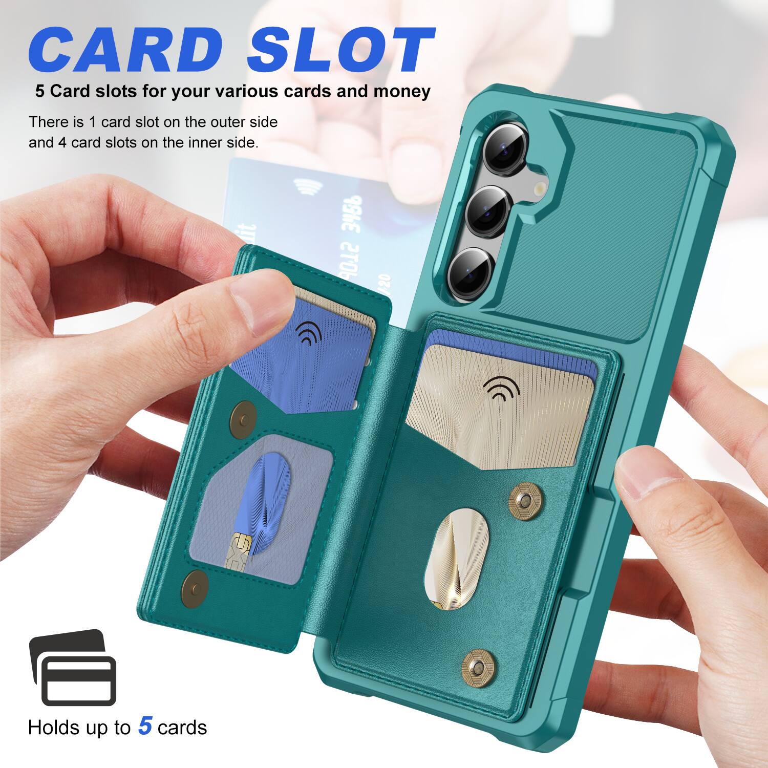 CARD SLOT  
5 Card slots for your various cards and money  
There is 1 card slot on the outer side and 4 card slots on the inner side.  
Holds up to 5 cards