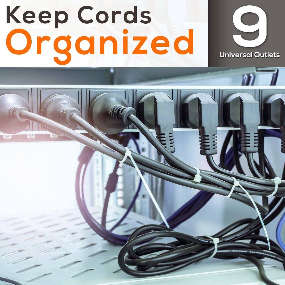 Keep Cords Organized  
9 Universal Outlets