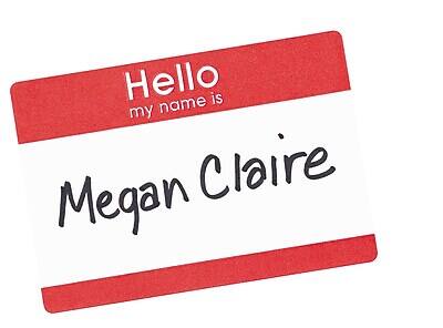 Hello  
my name is  
Megan Claire