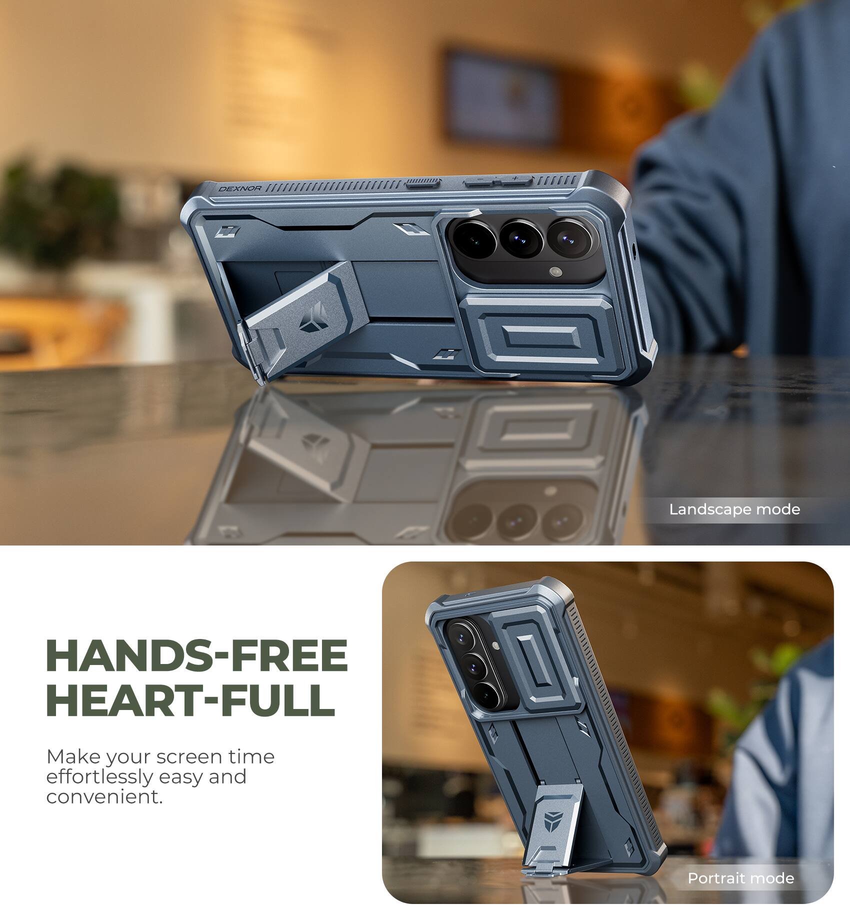 DEXNOR Landscape mode

HANDS-FREE HEART-FULL

Make your screen time effortlessly easy and convenient.

Portrait mode