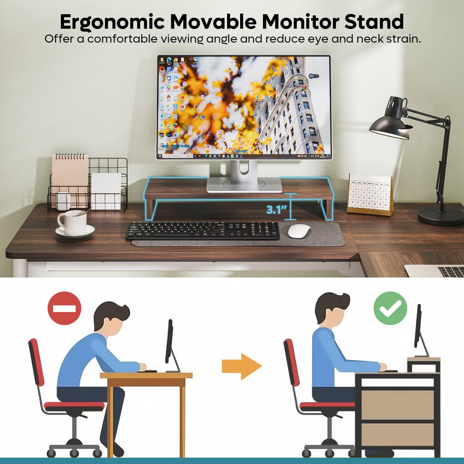 Ergonomic Movable Monitor Stand offers a comfortable viewing angle and reduces eye and neck strain. The stand is designed to be adjustable and can accommodate a 31" monitor.