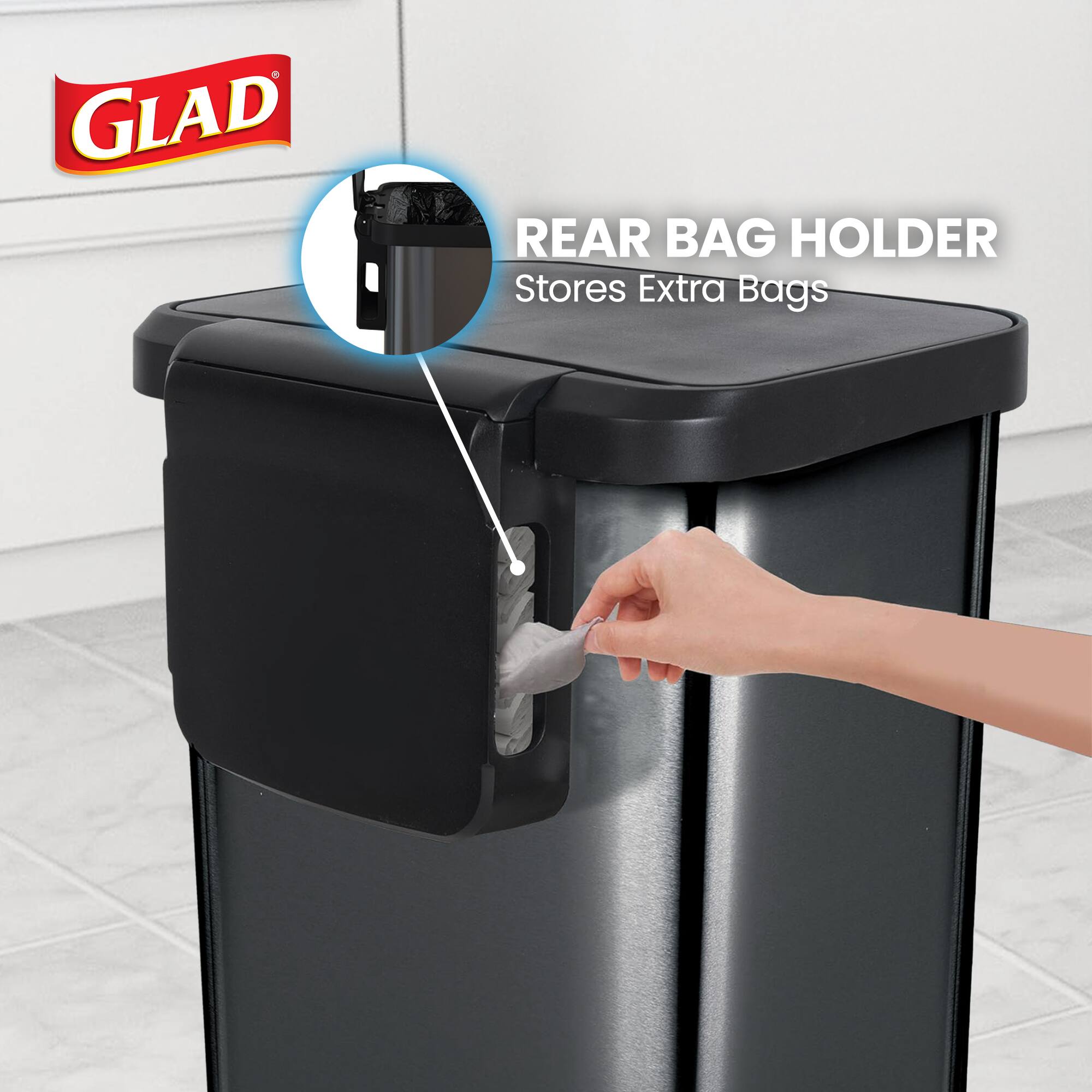 GLAD REAR BAG HOLDER  
Stores Extra Bags
