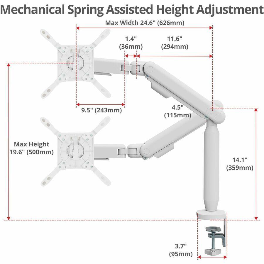 Mechanical Spring Assisted Height Adjustment  
Max Width 24.6" (626mm)  
1.4" (36mm)  
11.6" (294mm)  
9.5" (243mm)  
4.5" (115mm)  
Max Height 19.6" (500mm)  
14.1" (359mm)  
3.7" (95mm)