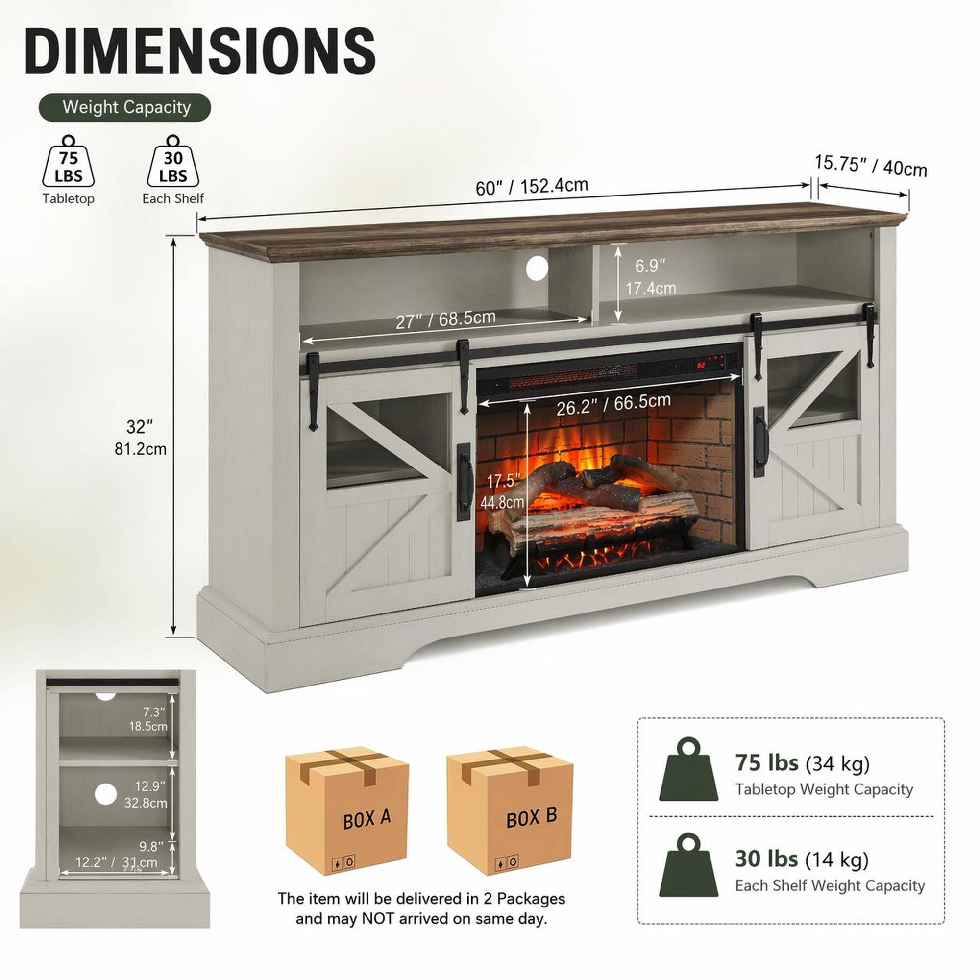 DIMENSIONS

Weight Capacity
- Tabletop: 75 LBS (34 kg)
- Each Shelf: 30 LBS (14 kg)

Dimensions:
- 60" / 152.4cm
- 15.75" / 40cm
- 27" / 68.5cm
- 6.9" / 17.4cm
- 32" / 81.2cm
- 26.2" / 66.5cm
- 17.5" / 44.8cm
- 7.3" / 18.5cm
- 12.9" / 32.8cm
- 9.8" / 25.4cm

The item will be delivered in 2 Packages and may NOT arrive on the same day.