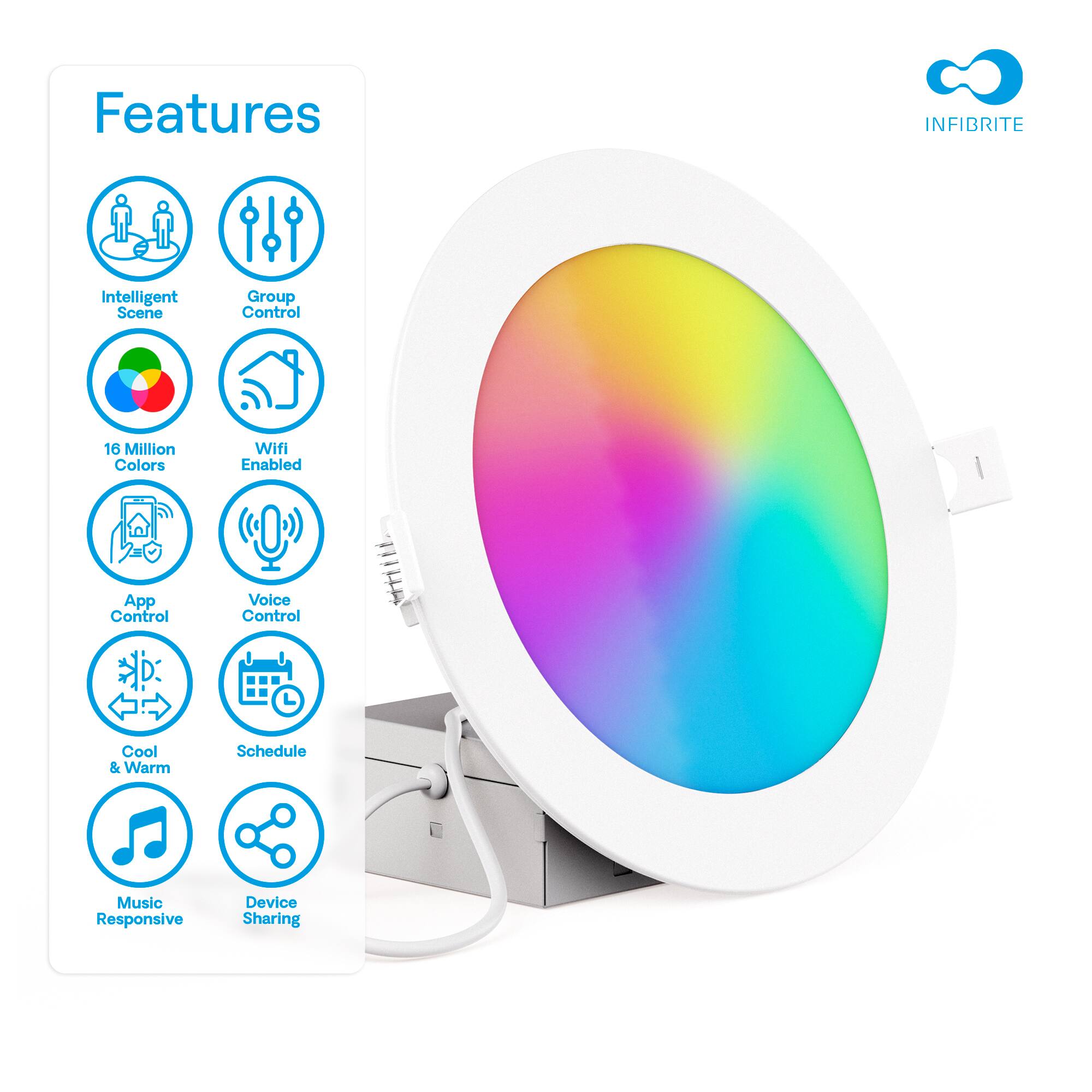 Features INFIBRITE Intelligent Scene Group Control 16 Million Colors Wifi Enabled App Control Voice Control Cool & Warm Schedule Music Responsive Device Sharing
