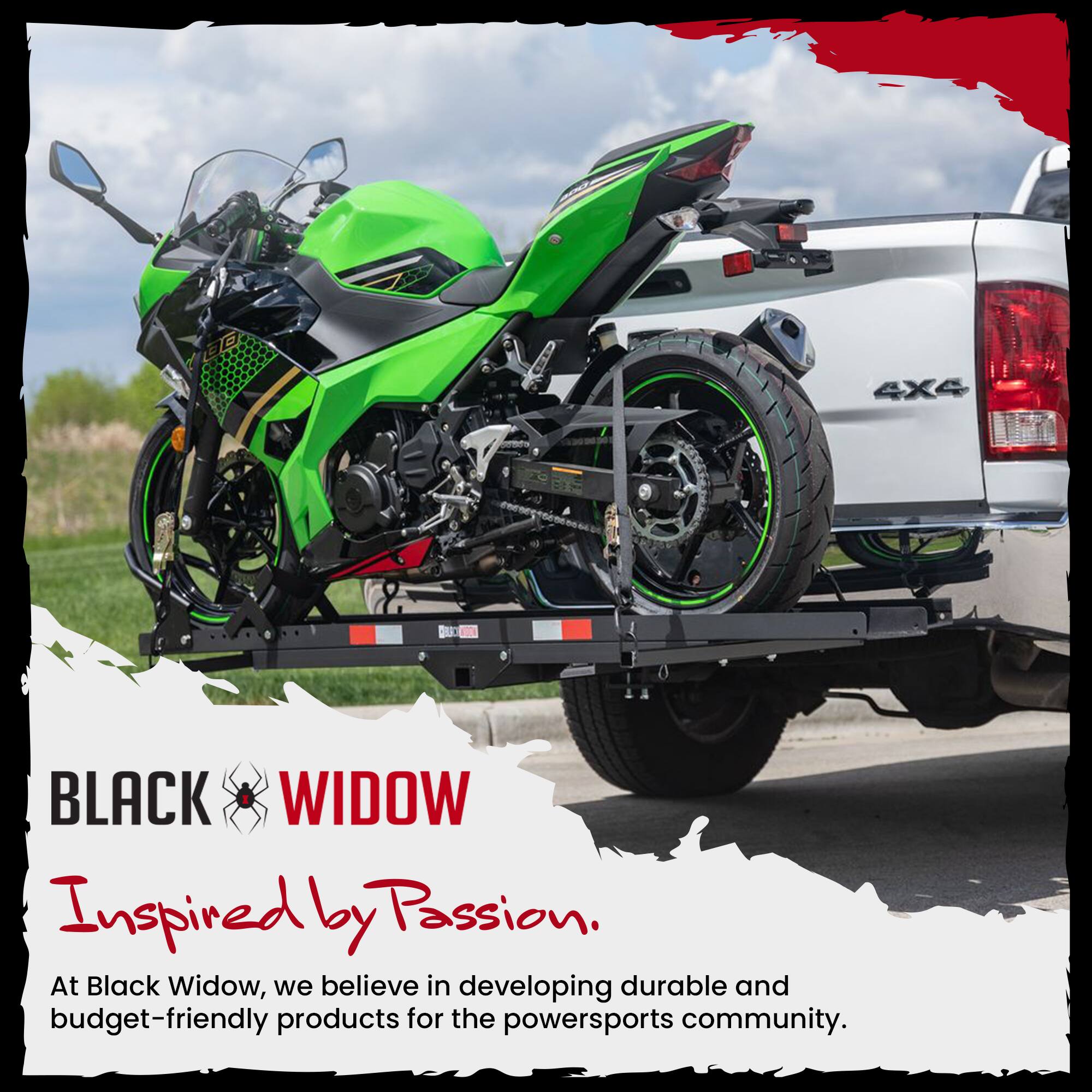 4X4

BLACK WIDOW  
Inspired by Passion.  
At Black Widow, we believe in developing durable and budget-friendly products for the powersports community.