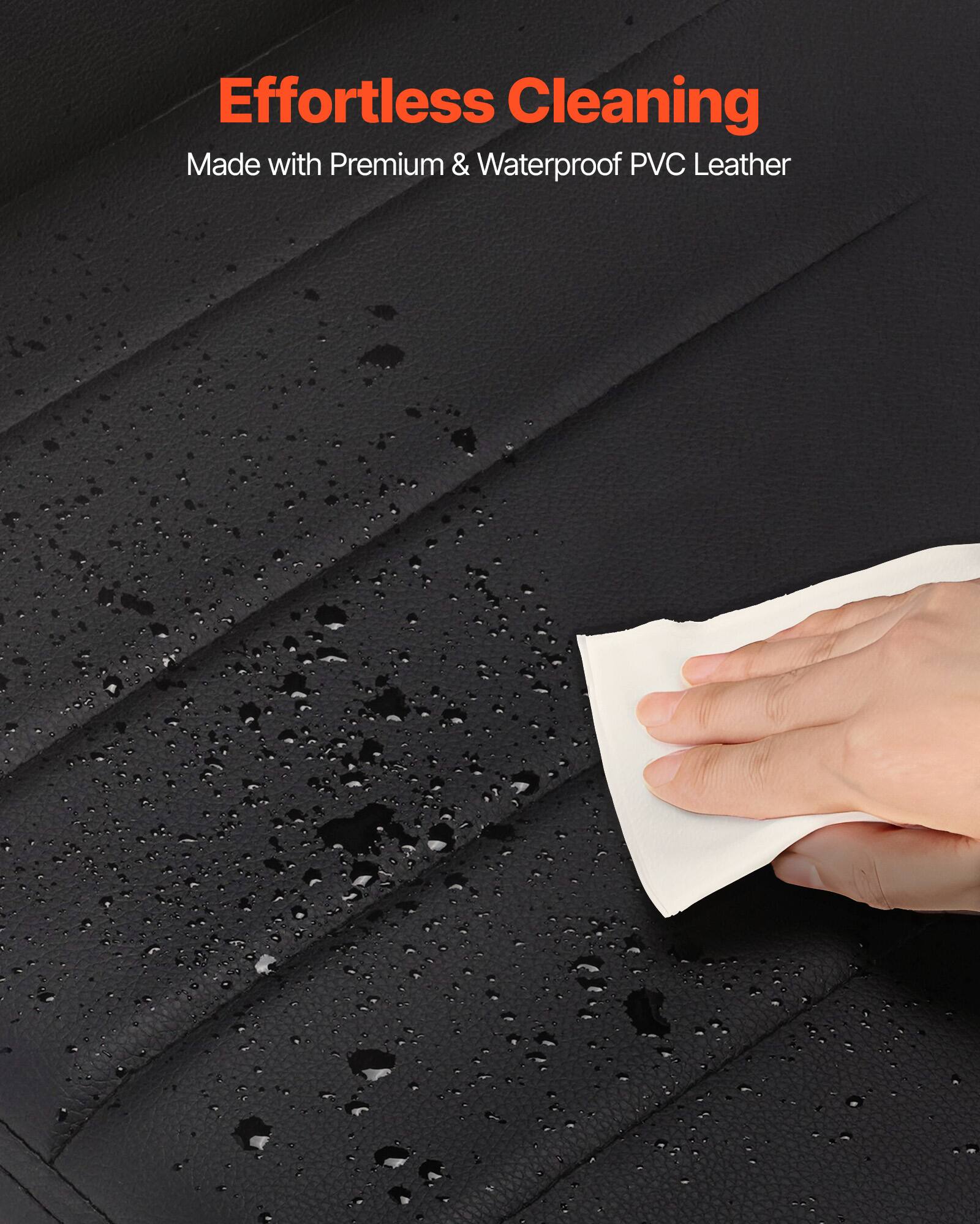 Effortless Cleaning  
Made with Premium & Waterproof PVC Leather