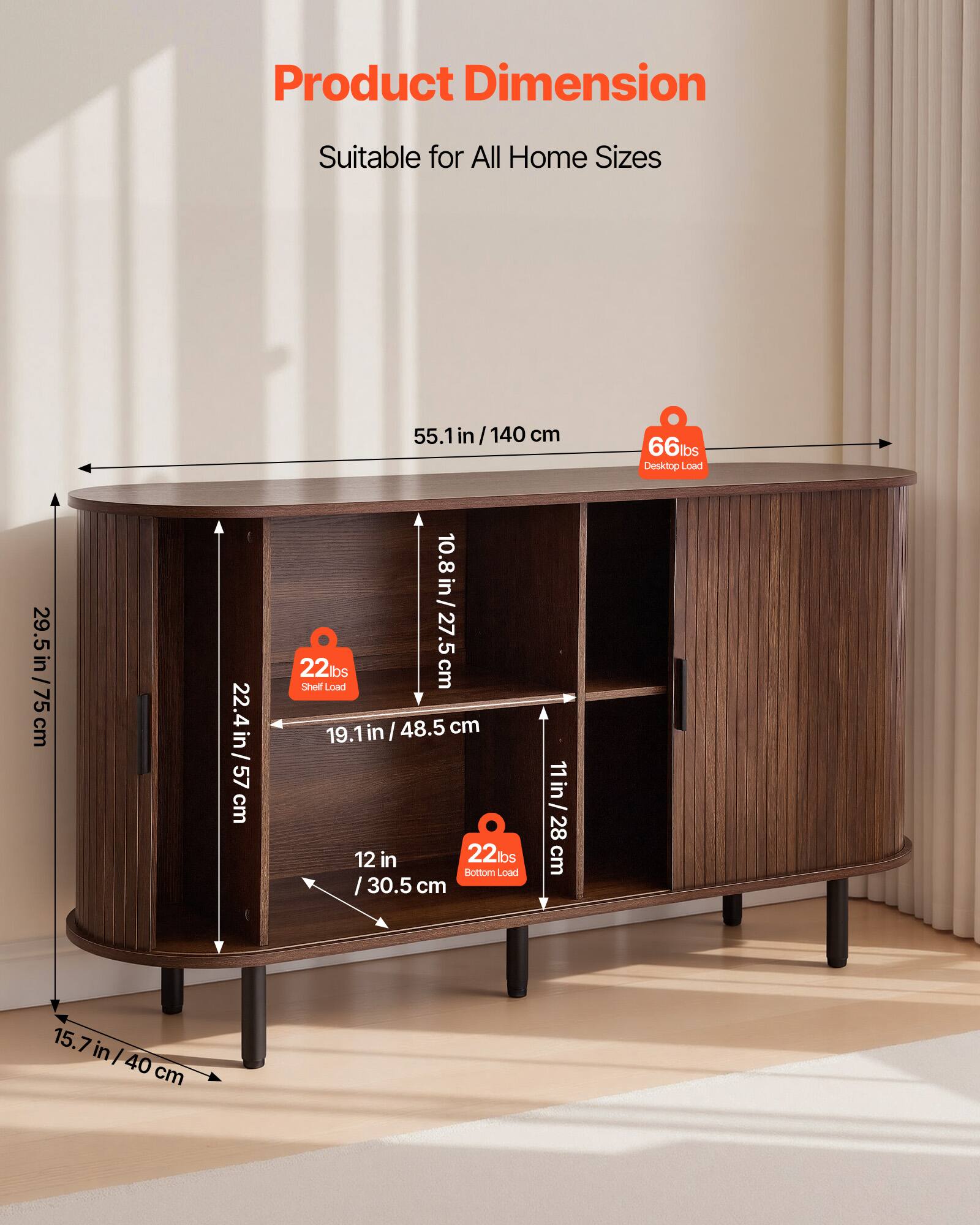 Product Dimension  
Suitable for All Home Sizes  

- 29.5 in / 75 cm  
- 22.4 in / 57 cm  
- 55.1 in / 140 cm  
- 10.8 in / 27.5 cm  
- 19.1 in / 48.5 cm  
- 11 in / 28 cm  
- 12 in / 30.5 cm  
- 15.7 in / 40 cm  

Shot Load: 22 lbs  
Bottom Load: 22 lbs  
Desktop Load: 66 lbs