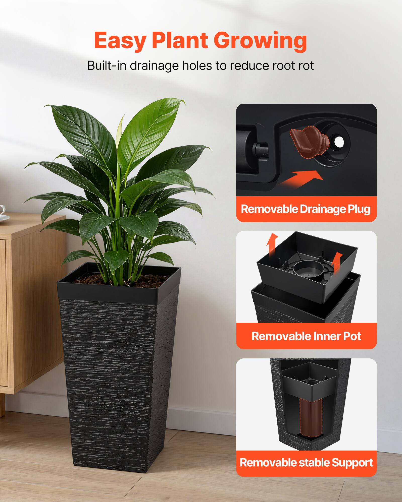Easy Plant Growing  
Built-in drainage holes to reduce root rot  

- Removable Drainage Plug  
- Removable Inner Pot  
- Removable stable Support