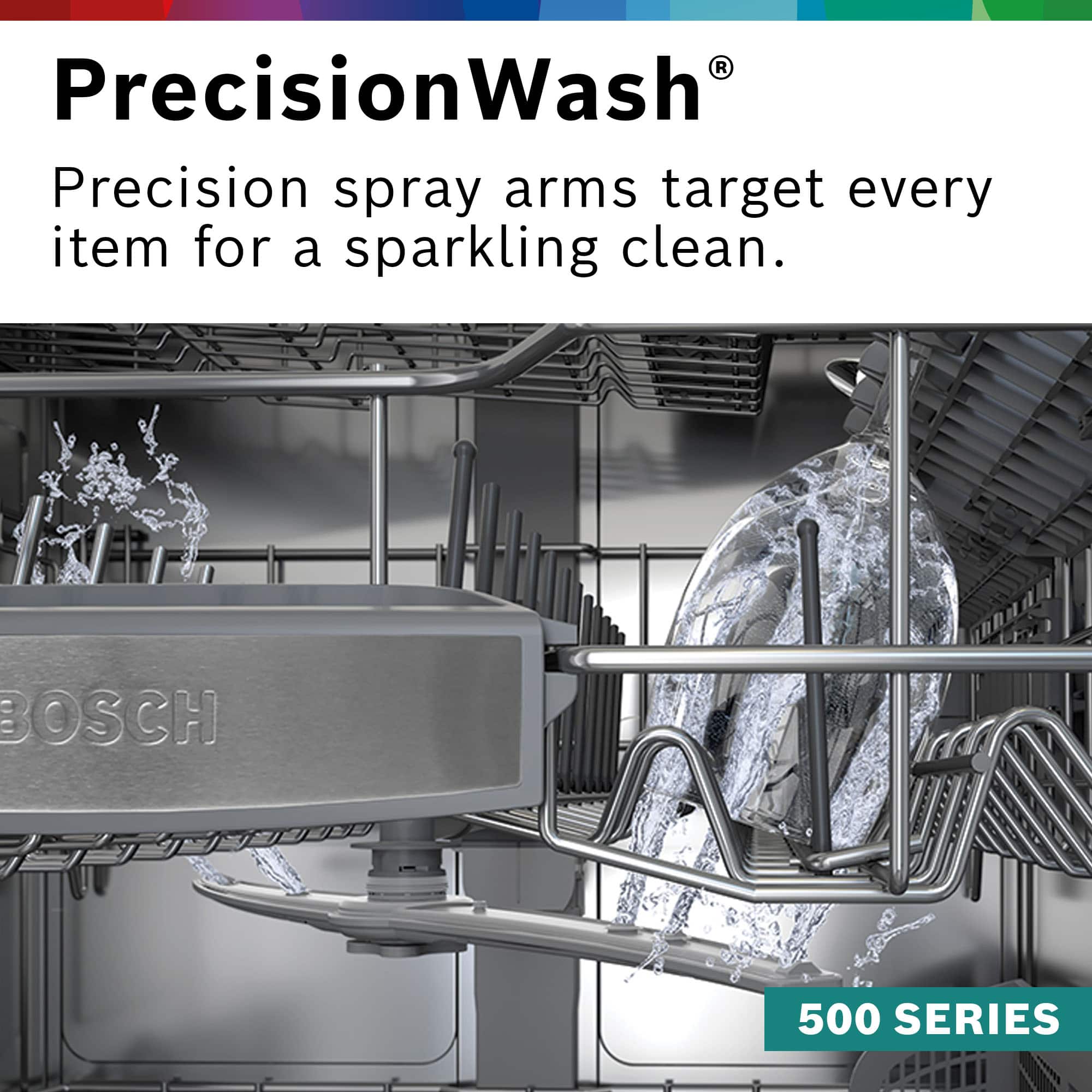 PrecisionWash® Precision spray arms target every item for a sparkling clean. BOSCH 500 SERIES